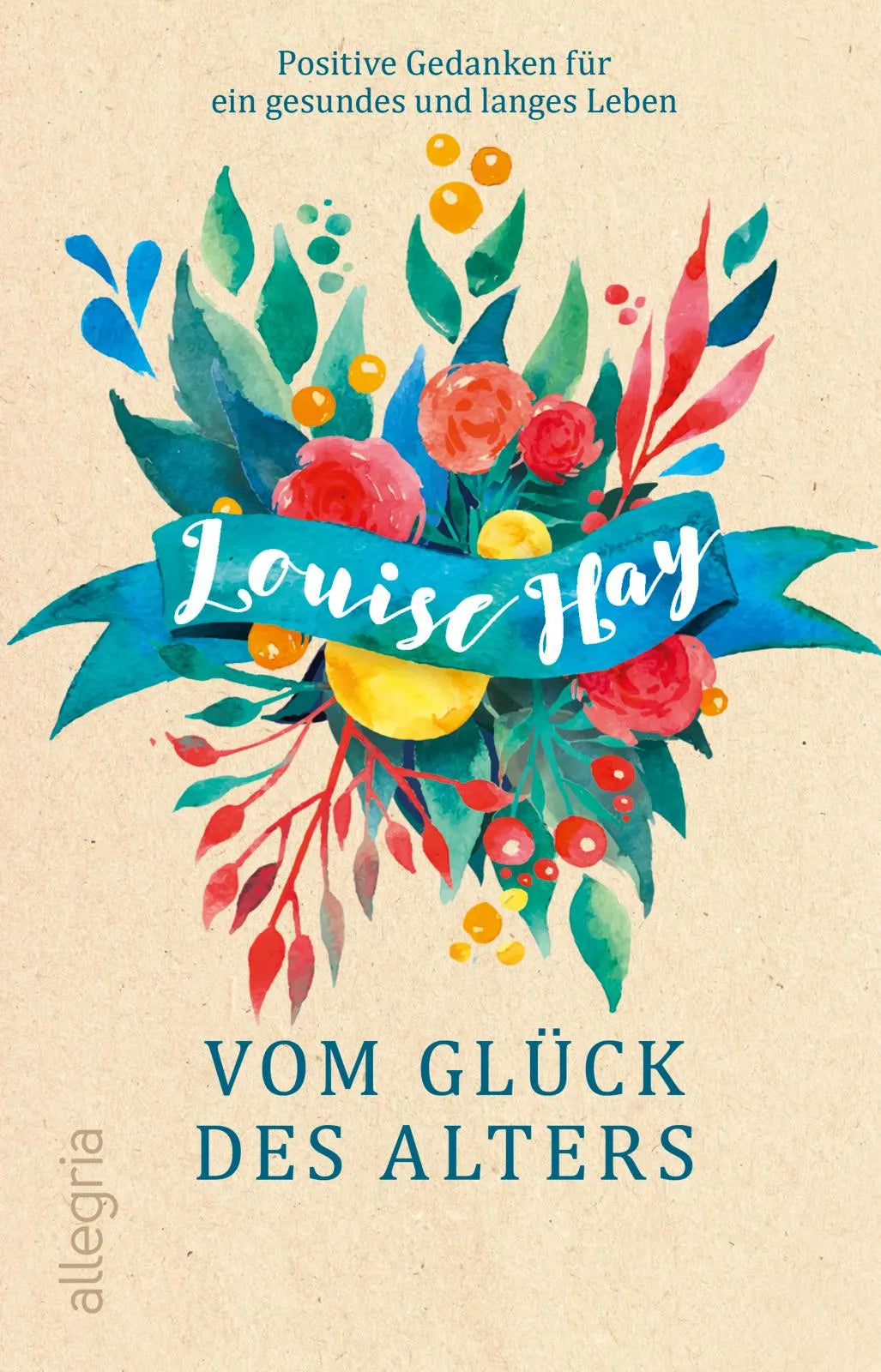 Buchcover von 'Vom Glück des Alters' - Taschenbuch von Louise Hay
