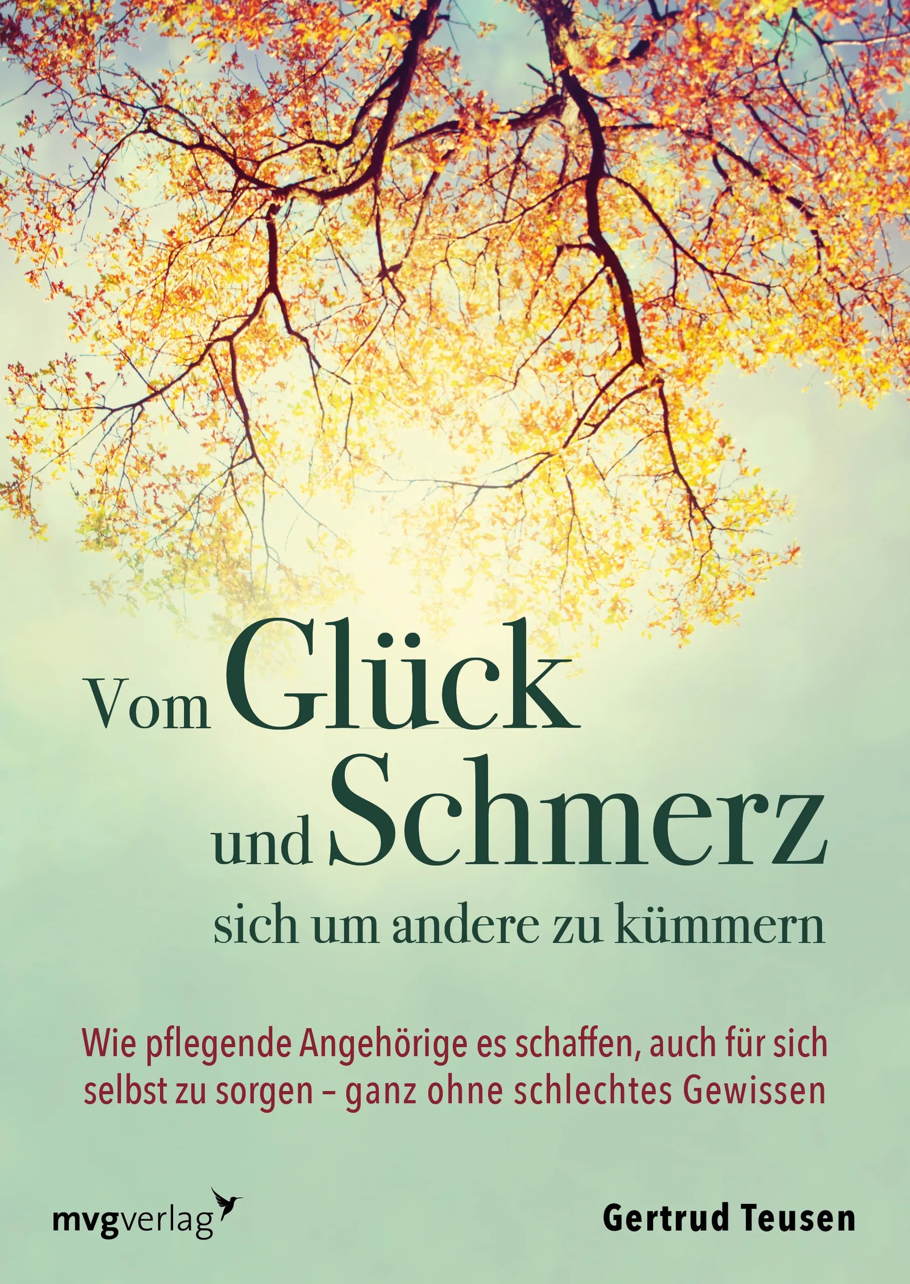 Buchcover von 'Vom Glück und Schmerz, sich um andere zu kümmern' - Taschenbuch von Gertrud Teusen