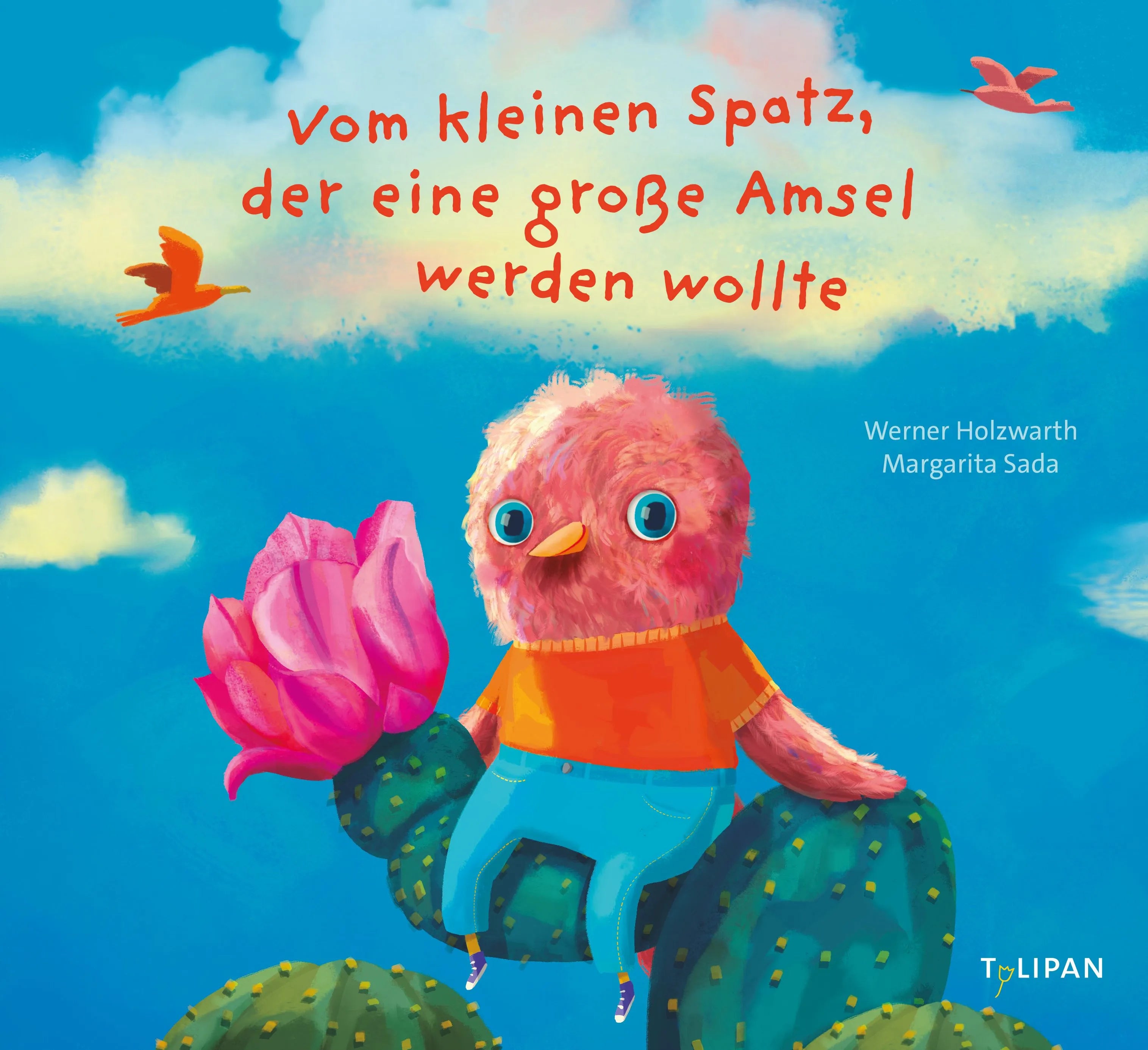 Cover: Vom kleinen Spatz, der eine große Amsel werden wollte (Hardcover) von Werner Holzwarth