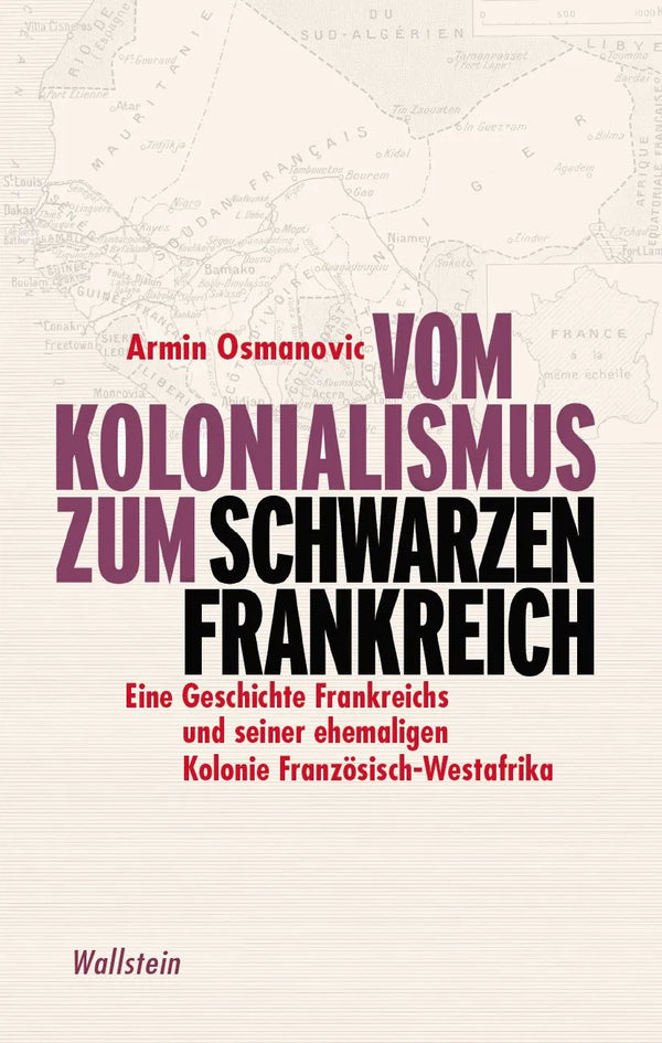 Vom Kolonialismus zum »Schwarzen Frankreich«