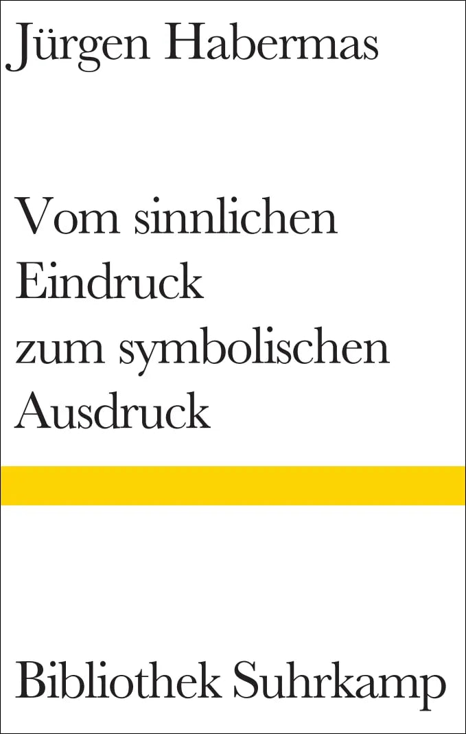 Cover: Vom sinnlichen Eindruck zum symbolischen Ausdruck (Hardcover) von Jürgen Habermas
