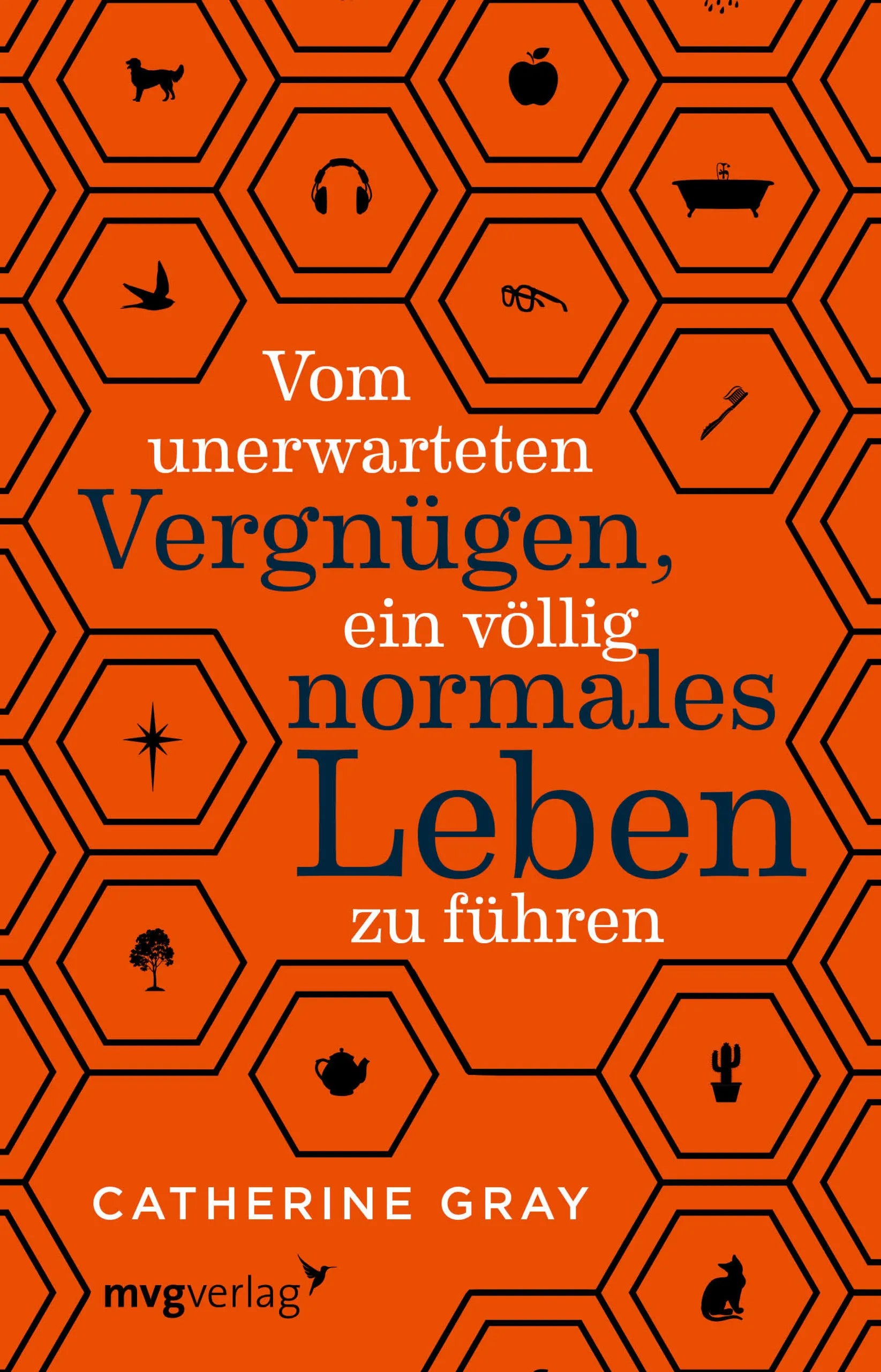 Buchcover von 'Vom unerwarteten Vergnügen, ein völlig normales Leben zu führen' - Taschenbuch von Catherine Gray