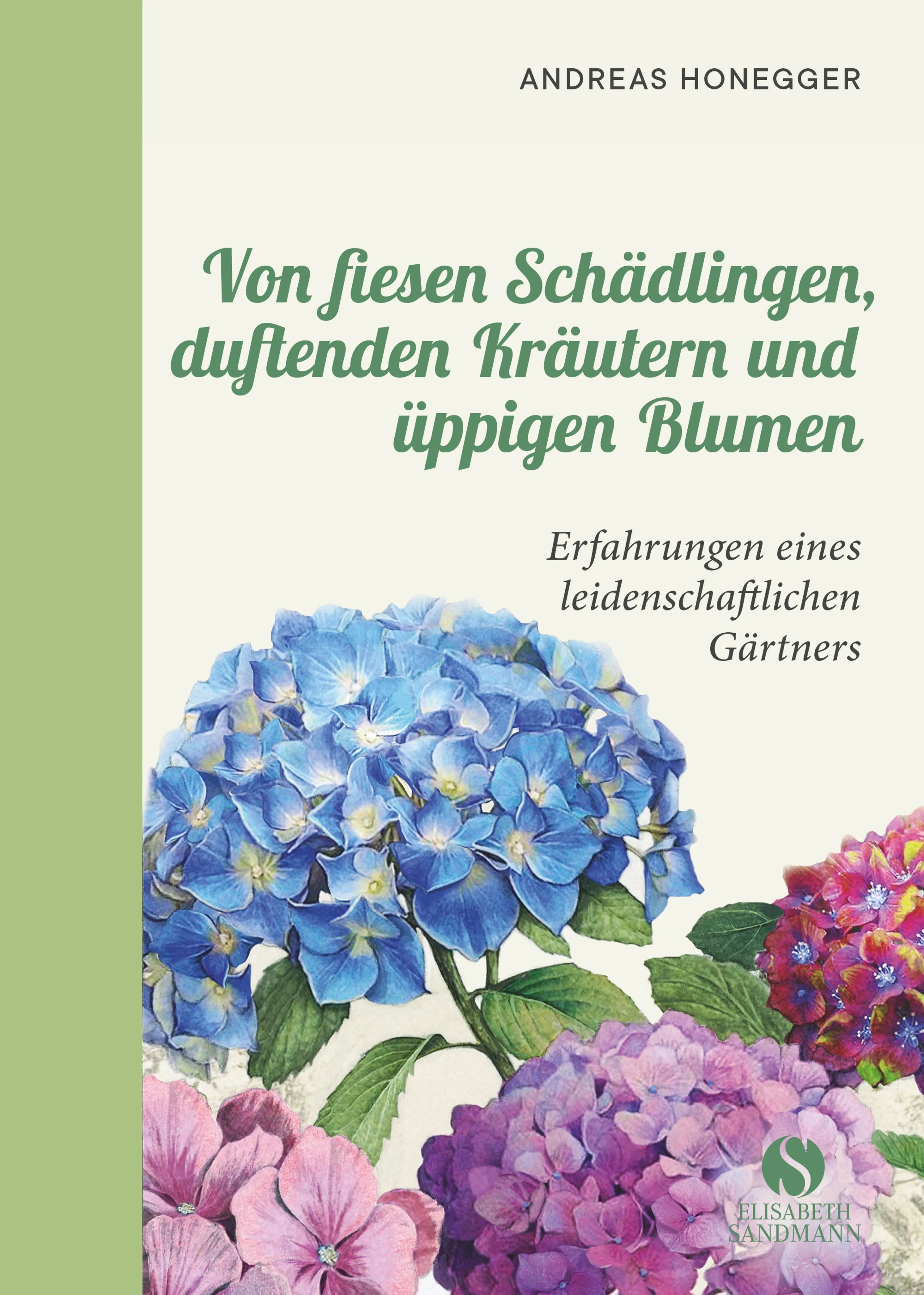 Buchcover von 'Von fiesen Schädlingen, duftenden Kräutern und üppigen Blumen' - Gebundene Ausgabe von Andreas Honegger