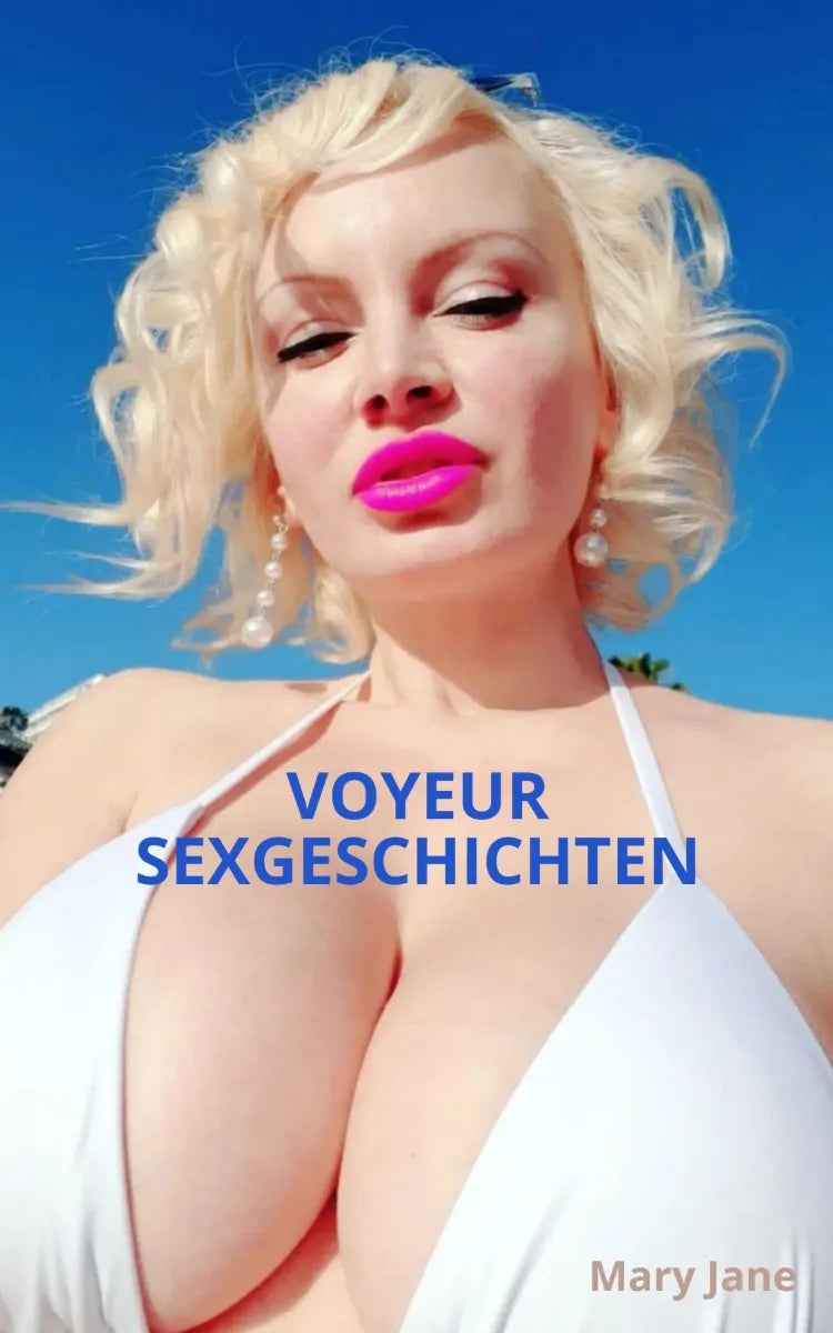 Cover: VOYEUR SEXGESCHICHTEN Geile Spanner & Voyeursex Geschichten, Voyeur Sex Stories, Exhibitionisten Sexgeschichten (E-Book) von Mary Jane