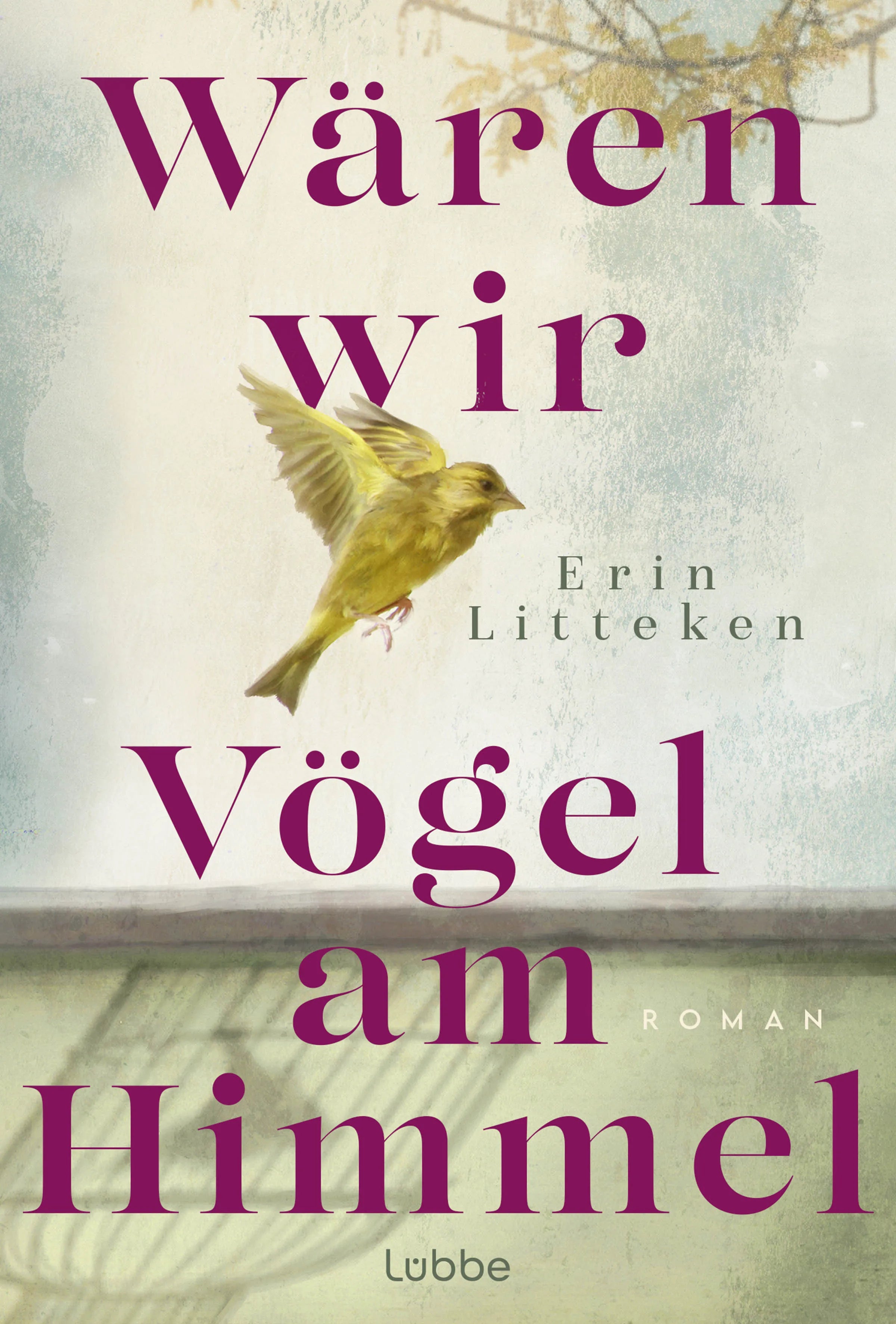 Buchcover von 'Wären wir Vögel am Himmel' - Gebundene Ausgabe von Erin Litteken