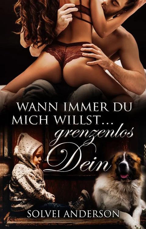 Wann immer Du mich willst ... grenzenlos Dein
