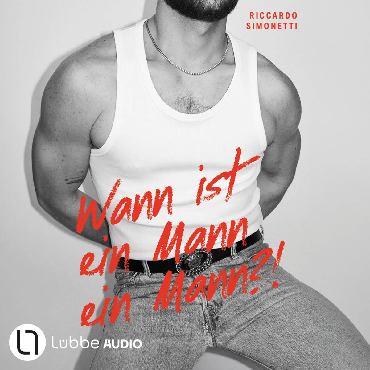 Cover: Wann ist ein Mann ein Mann? (Hörbuch Download) von Riccardo Simonetti