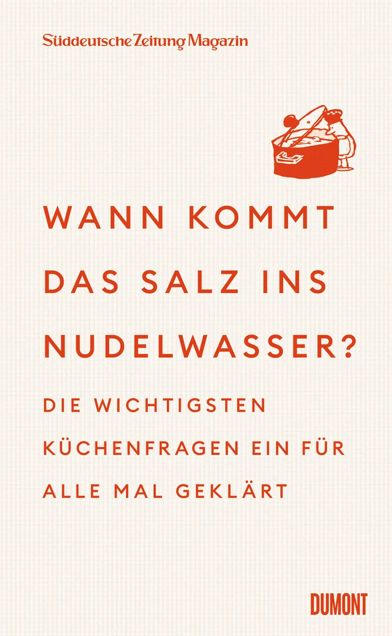 Buchcover von 'Wann kommt das Salz ins Nudelwasser?' - Gebundene Ausgabe von Süddeutsche Zeitung Magazin
