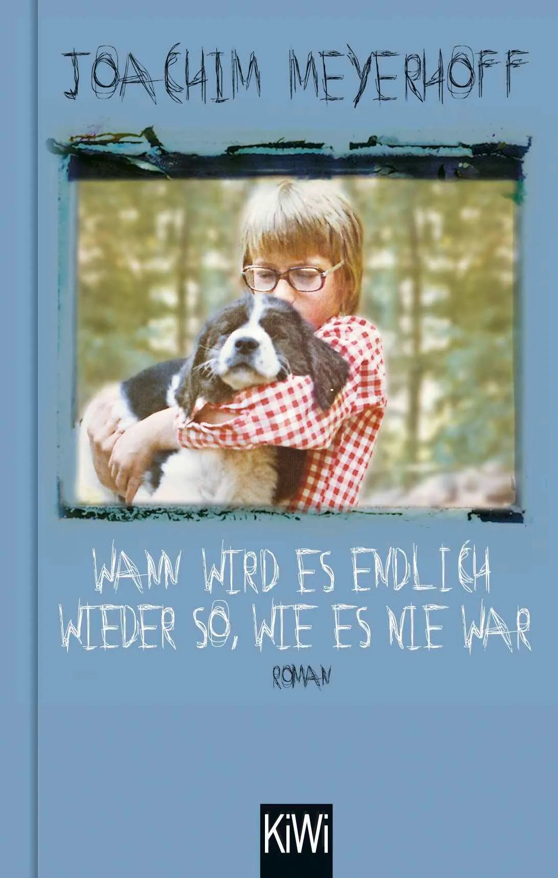 Cover: Wann wird es endlich wieder so, wie es nie war (Hardcover) von Joachim Meyerhoff