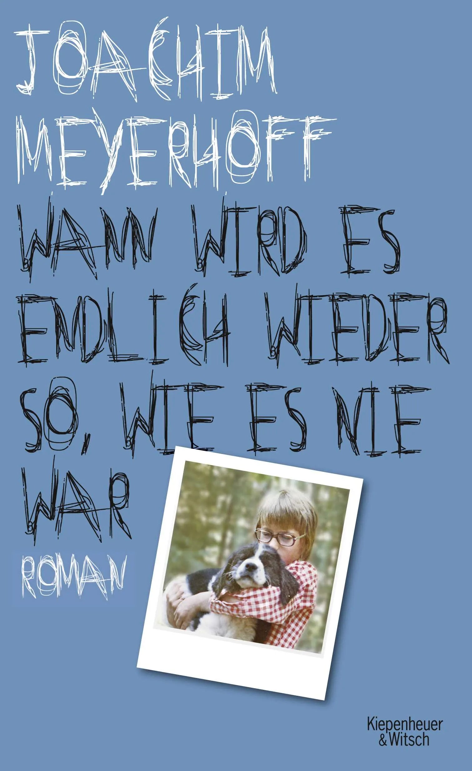 Buchcover von 'Wann wird es endlich wieder so, wie es nie war' - Gebundene Ausgabe von Joachim Meyerhoff