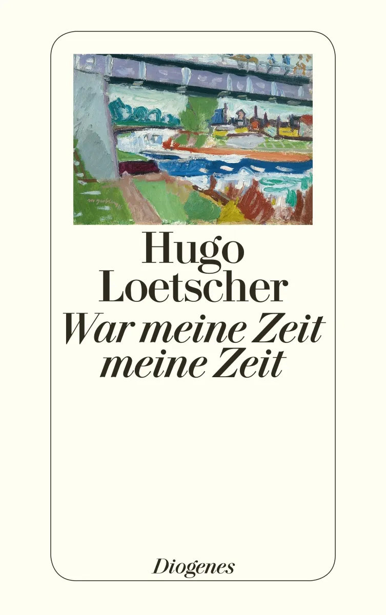 Buchcover von 'War meine Zeit meine Zeit' - Taschenbuch von Hugo Loetscher
