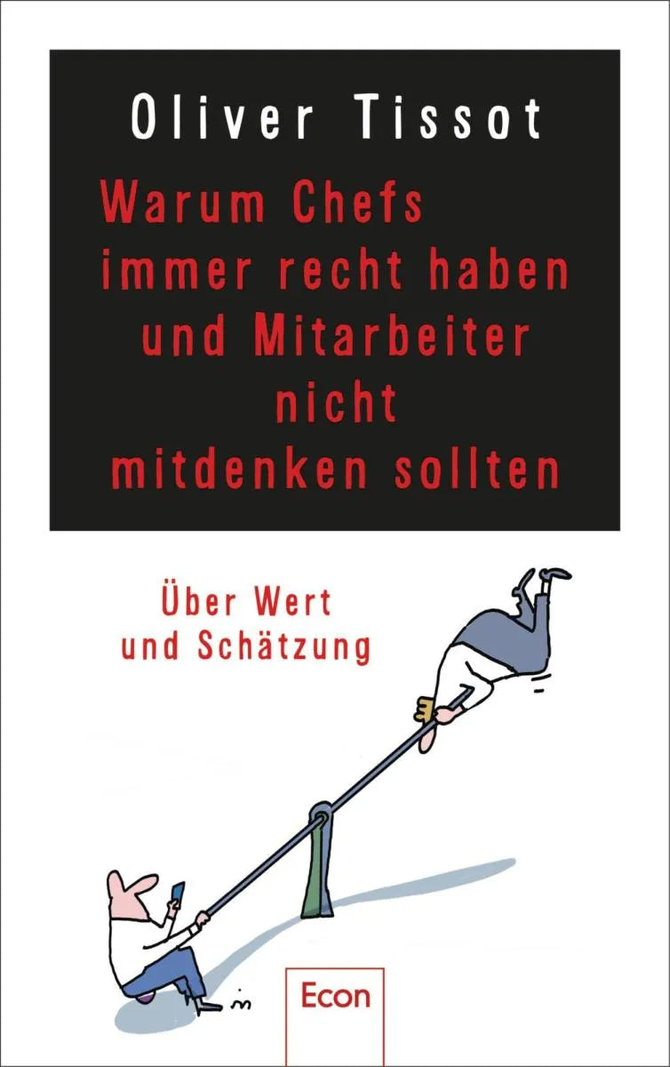 Cover: Warum Chefs immer recht haben und Mitarbeiter nicht mitdenken sollten (E-Book) von Oliver Tissot