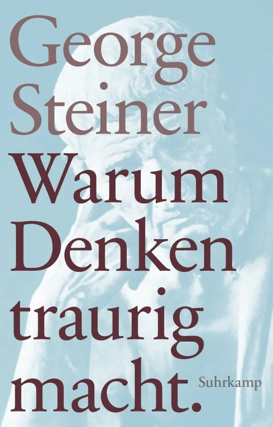 Buchcover von 'Warum Denken traurig macht' - Gebundene Ausgabe von George Steiner
