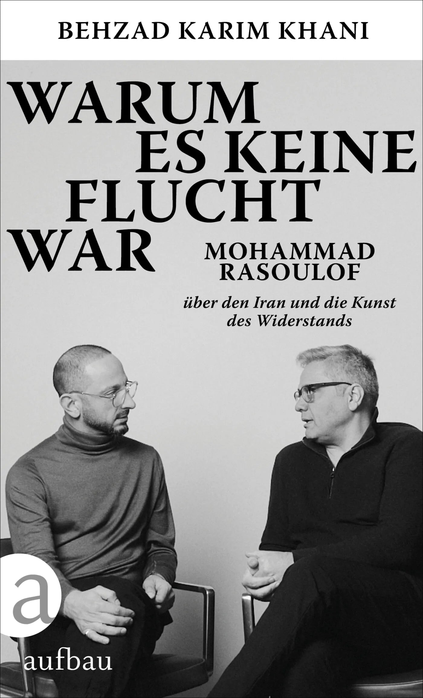 Cover: Warum es keine Flucht war (Hardcover) von Behzad Karim Khani