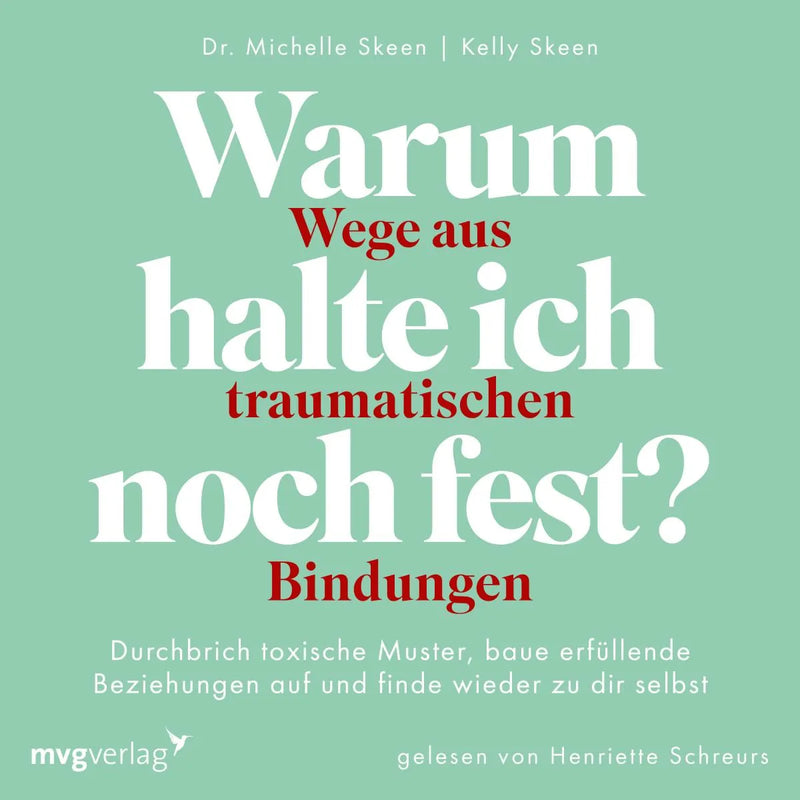 Warum halte ich noch fest? - Wege aus traumatischen Bindungen