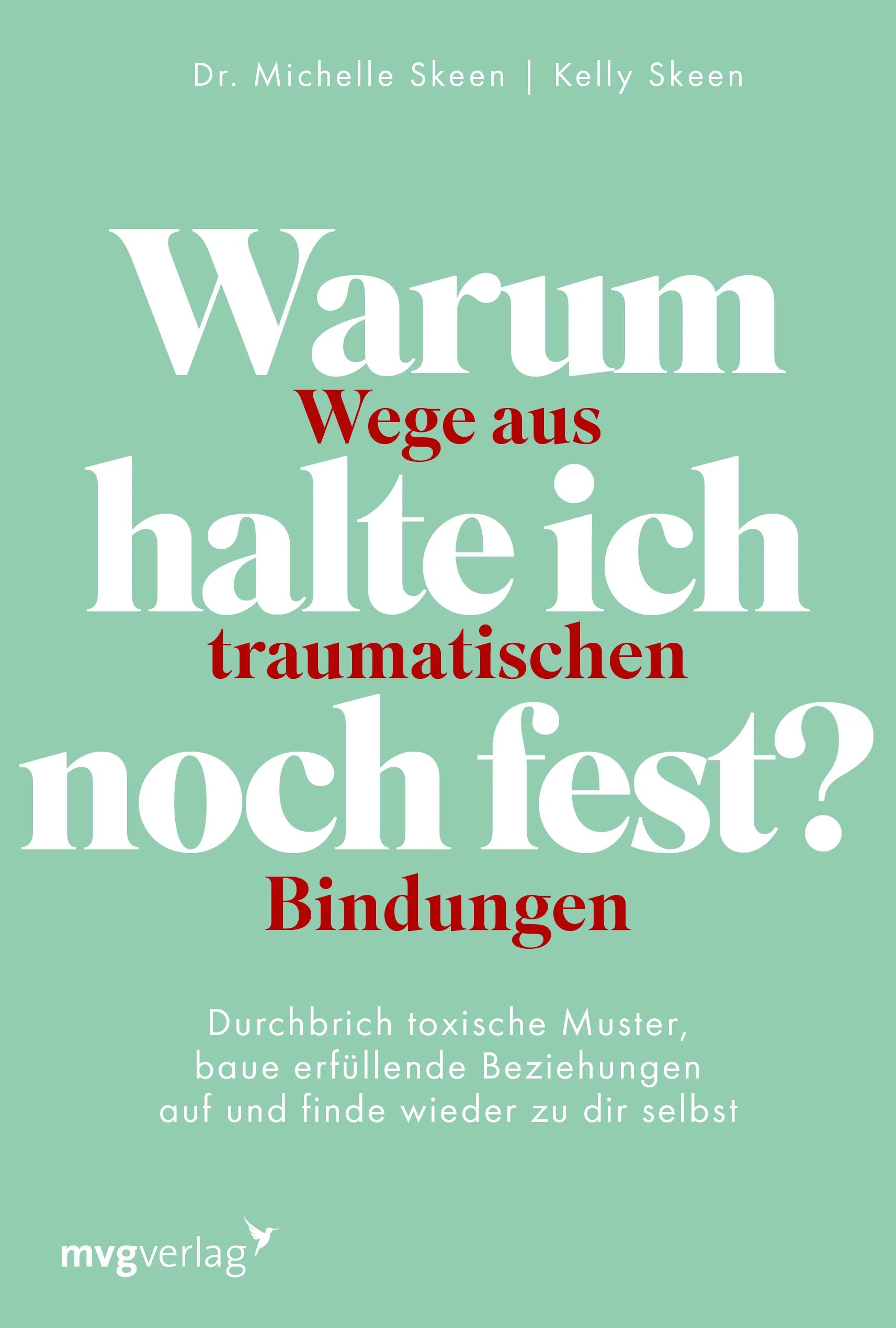 Buchcover von 'Warum halte ich noch fest? – Wege aus traumatischen Bindungen' - Taschenbuch von Michelle Skeen