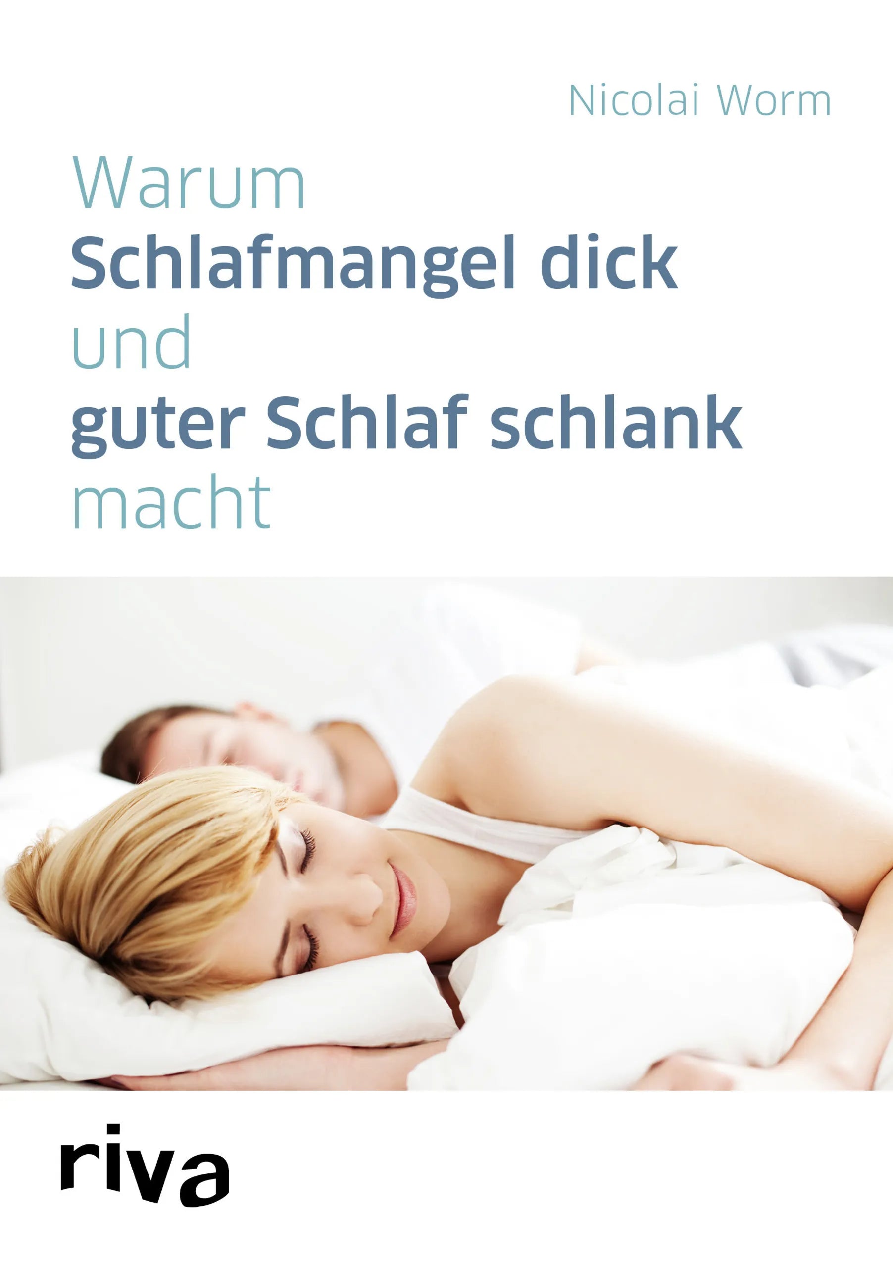 Buchcover von 'Warum Schlafmangel dick und guter Schlaf schlank macht' - Taschenbuch von Nicolai Worm