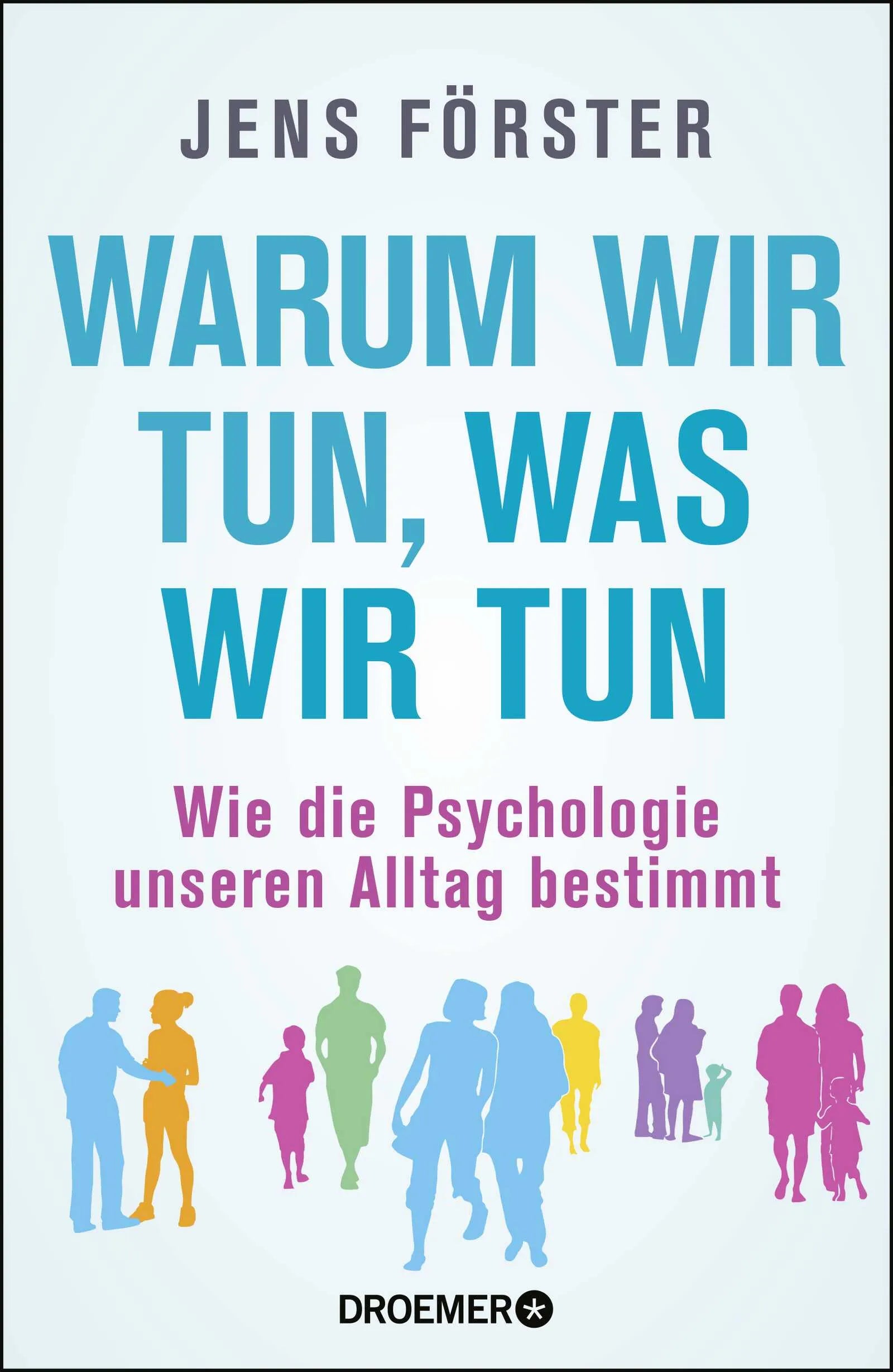 Buchcover von 'Warum wir tun, was wir tun' - Gebundene Ausgabe von Jens Förster