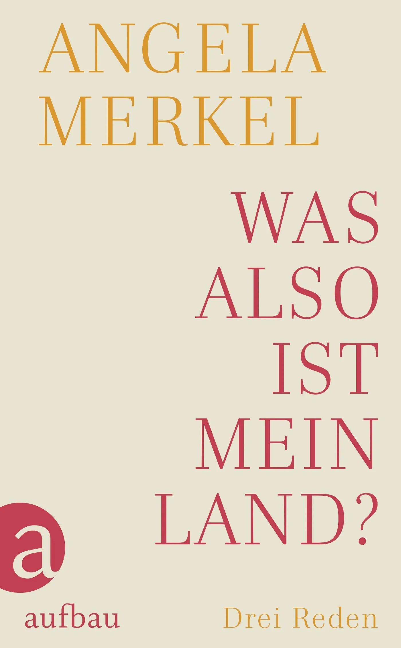 Buchcover von 'Was also ist mein Land?' - Gebundene Ausgabe von Angela Merkel