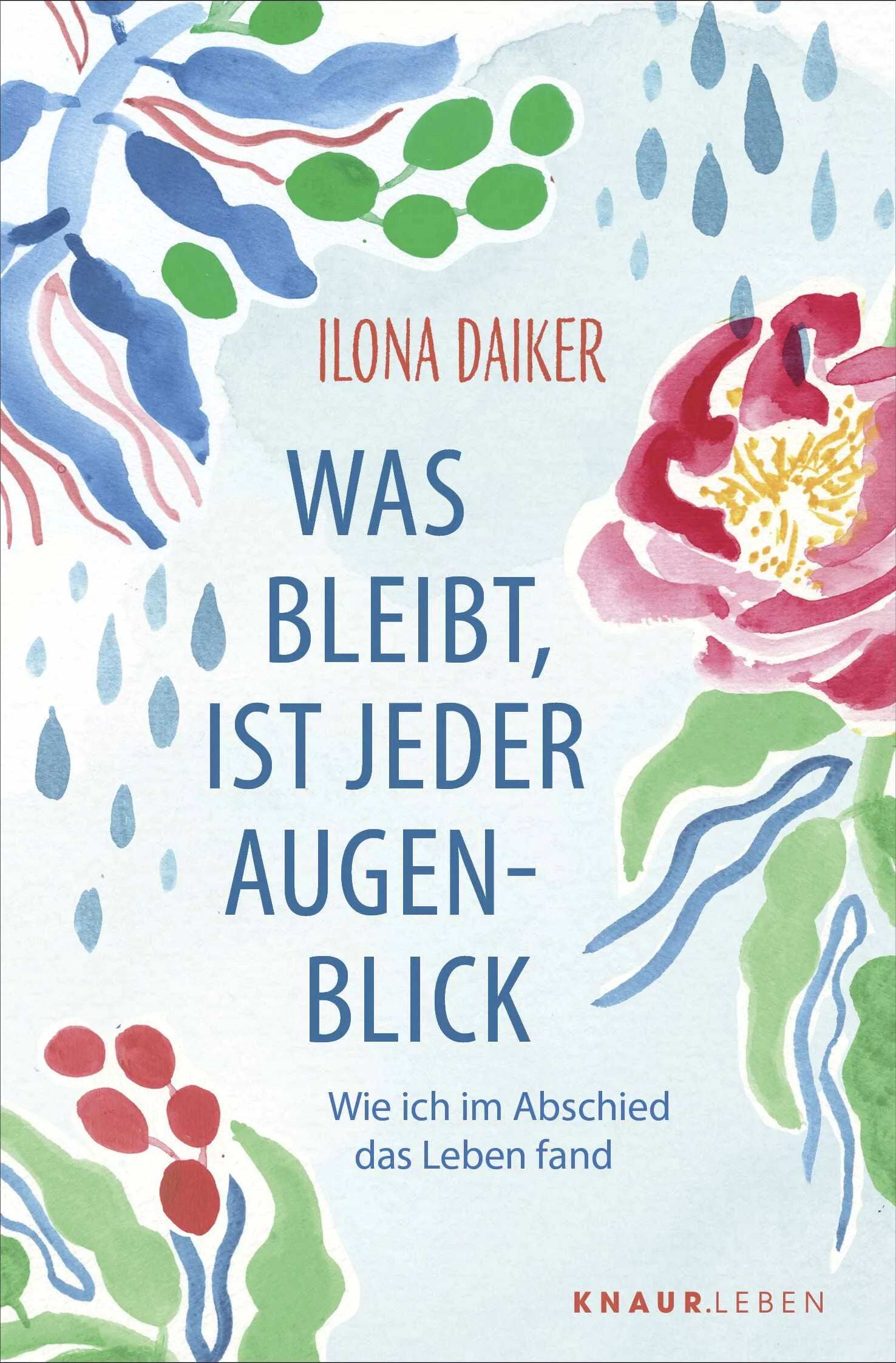 Cover: Was bleibt, ist jeder Augenblick (Taschenbuch) von Ilona Daiker