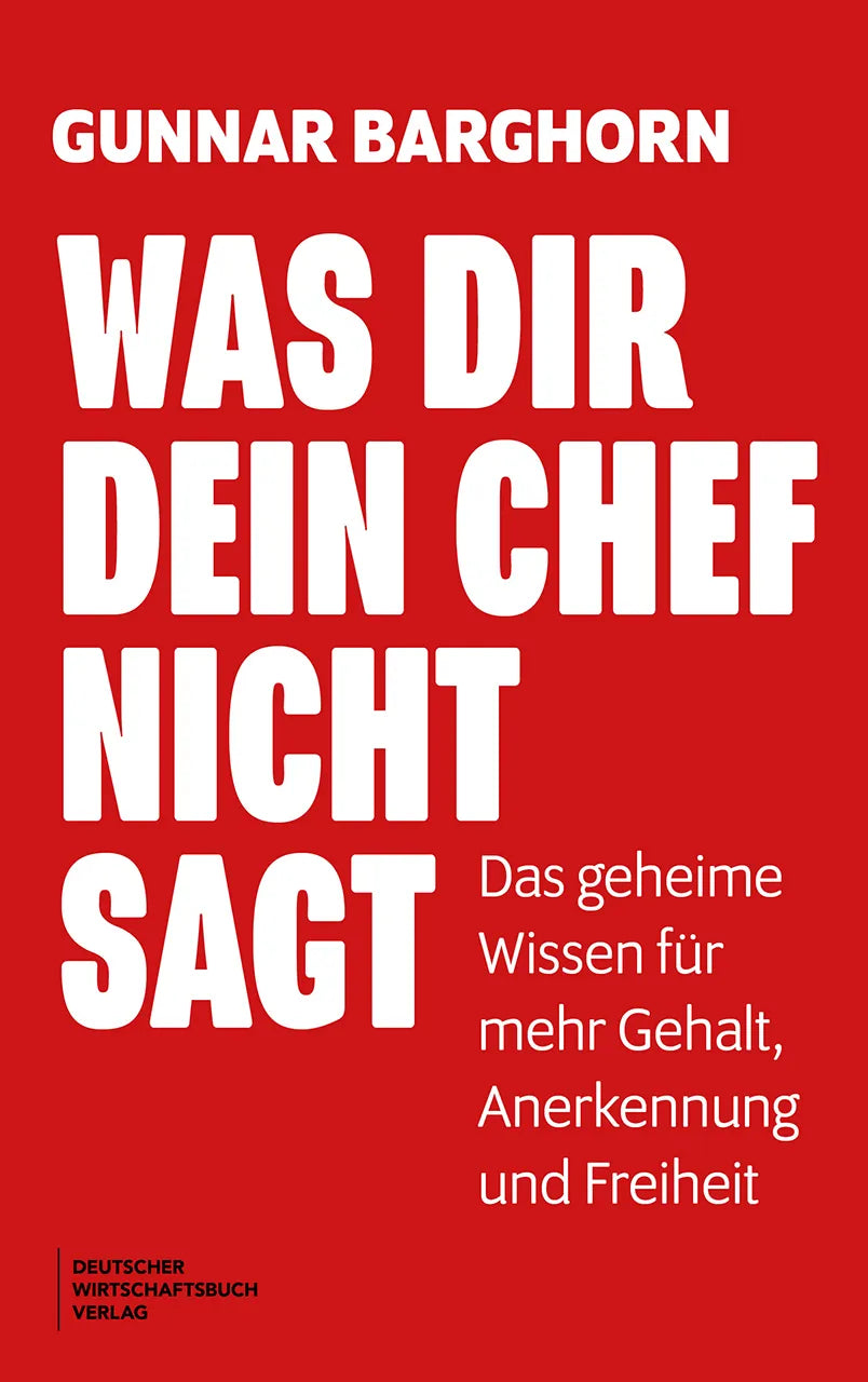 Cover: Was dir dein Chef nicht sagt (Taschenbuch) von Gunnar Barghorn