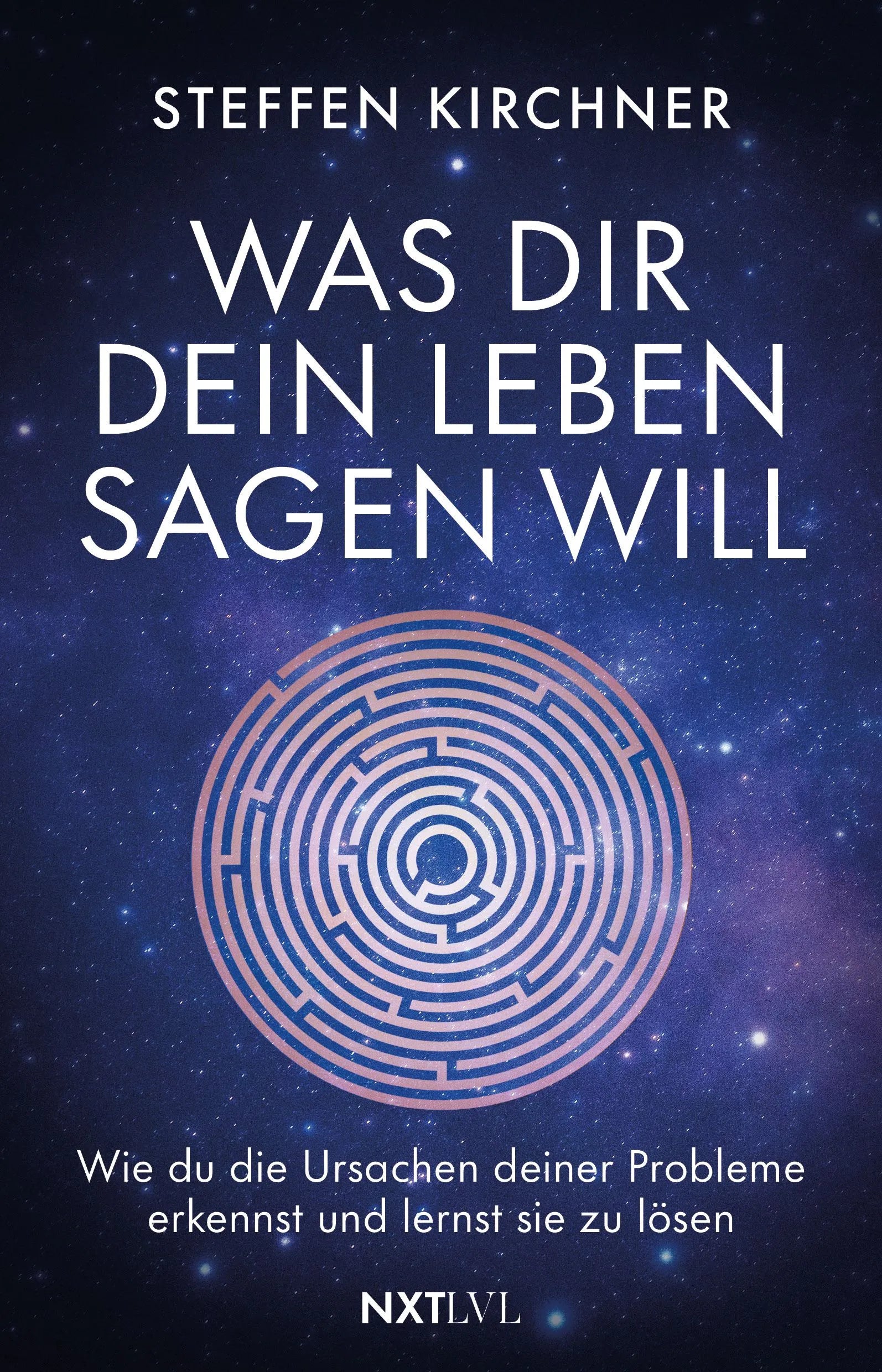 Cover: Was dir dein Leben sagen will (Taschenbuch) von Steffen Kirchner