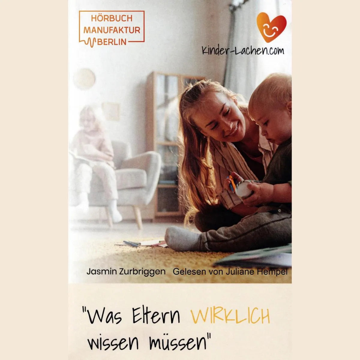 Cover: Was Eltern WIRKLICH wissen müssen (Hörbuch Download) von Jasmin Zurbriggen