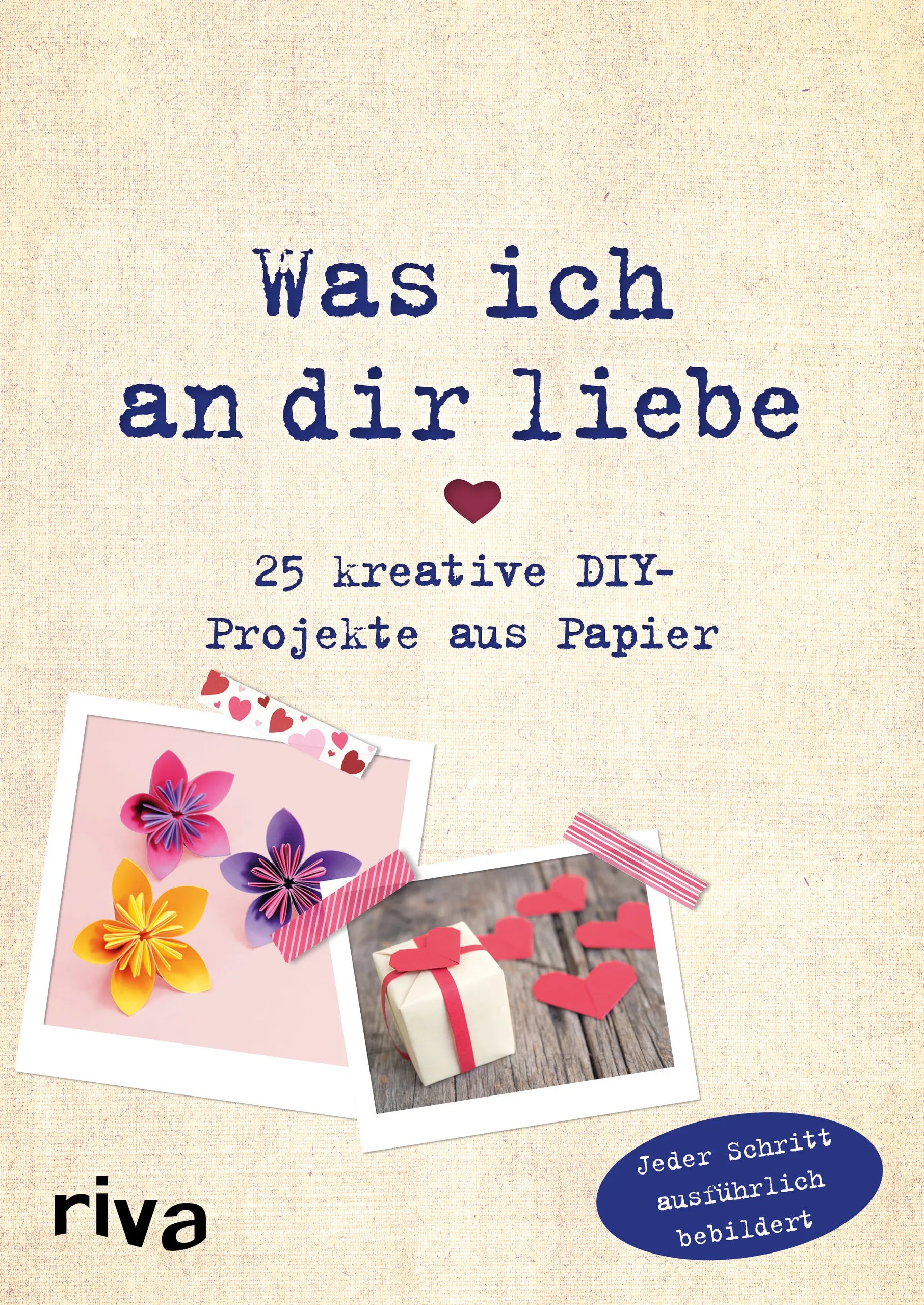 Buchcover von 'Was ich an dir liebe – 25 kreative DIY-Projekte aus Papier' - Taschenbuch von Helene Weinold