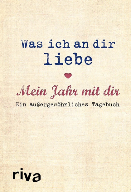 Cover: Was ich an dir liebe – Mein Jahr mit dir (Hardcover) von Alexandra Reinwarth