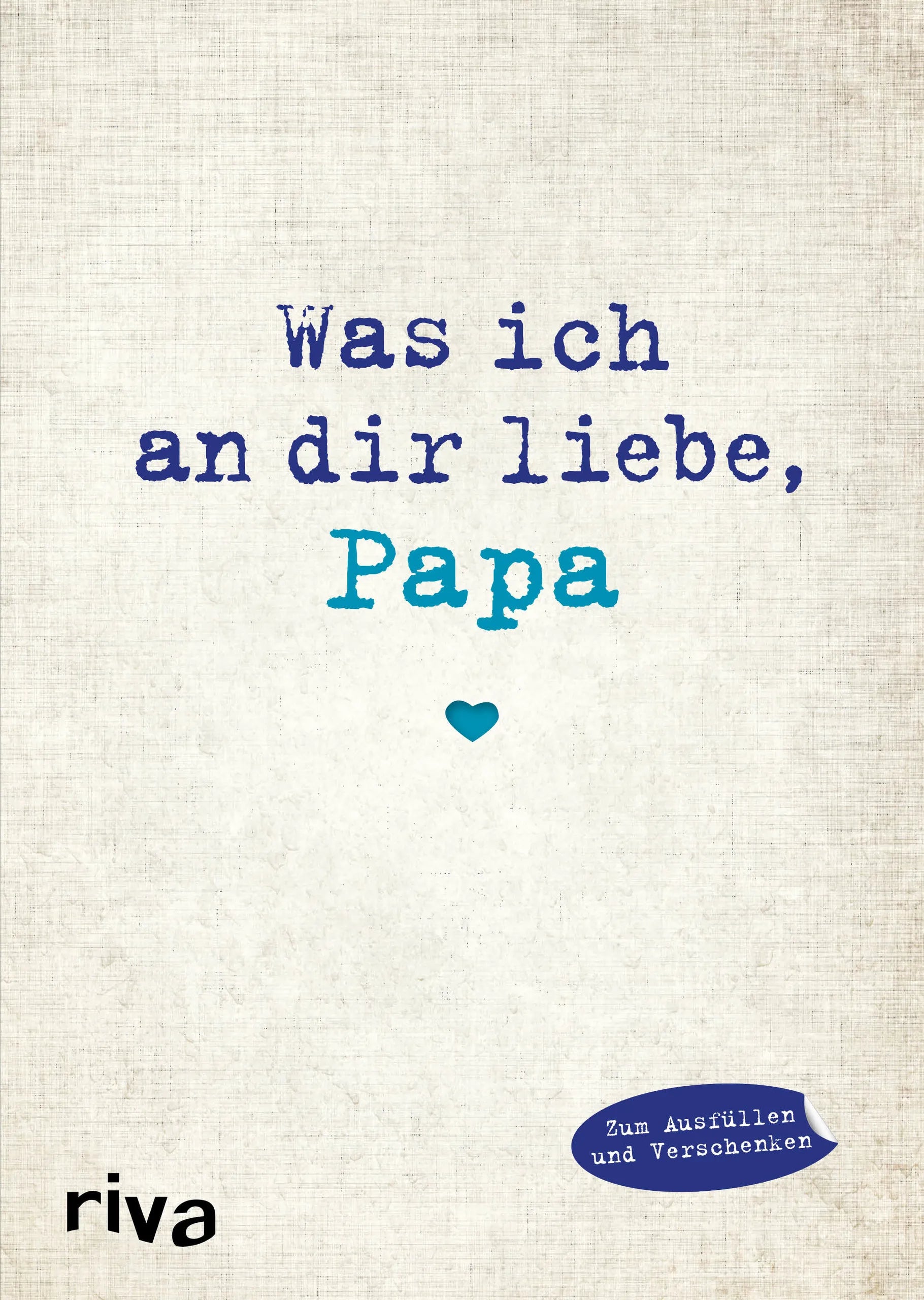 Buchcover von 'Was ich an dir liebe, Papa' - Gebundene Ausgabe von Alexandra Reinwarth