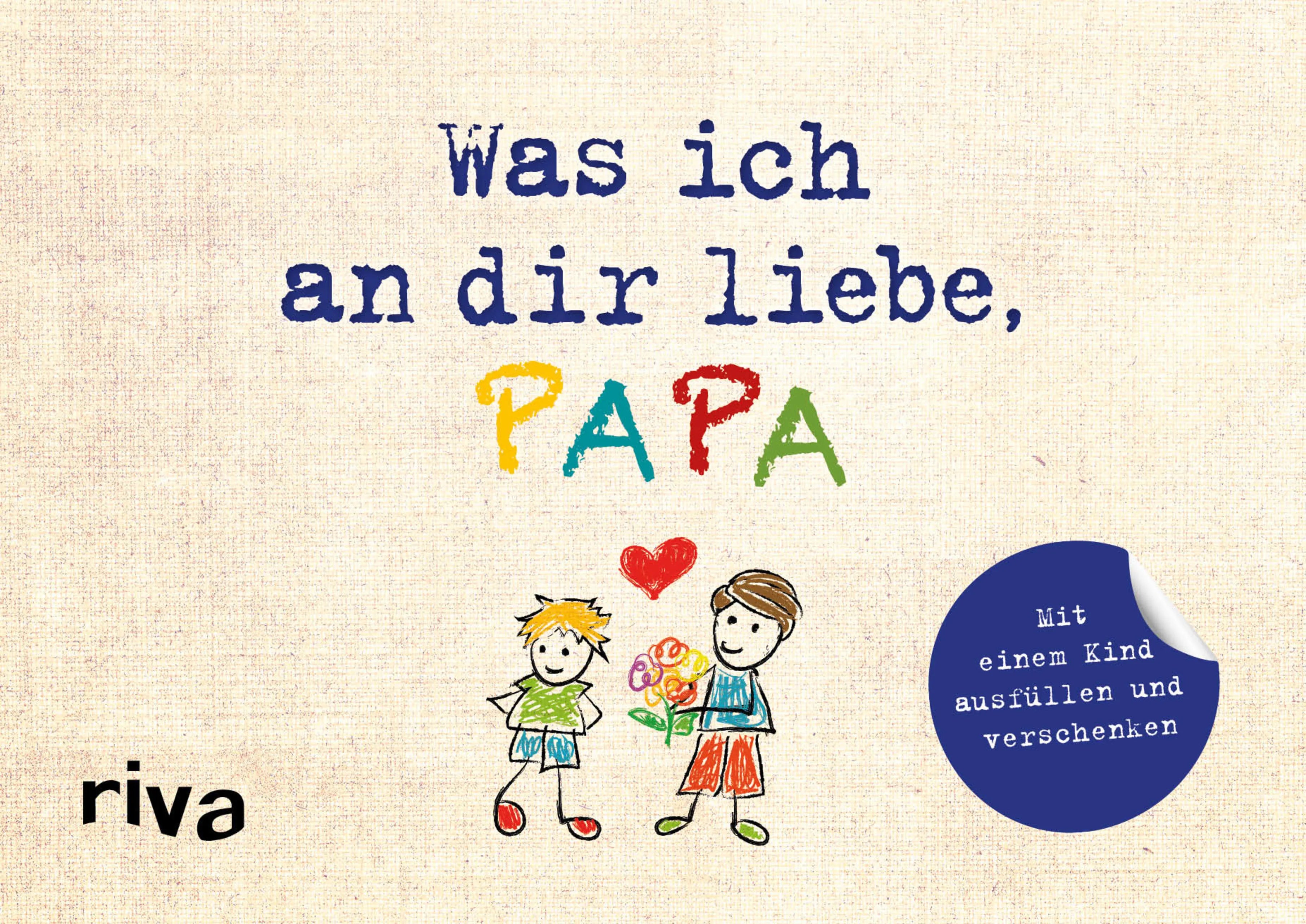 Buchcover von 'Was ich an dir liebe, Papa – Version für Kinder' - Gebundene Ausgabe von Alexandra Reinwarth