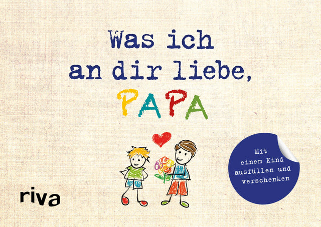 Buchcover von 'Was ich an dir liebe, Papa – Version für Kinder' - Gebundene Ausgabe von Alexandra Reinwarth