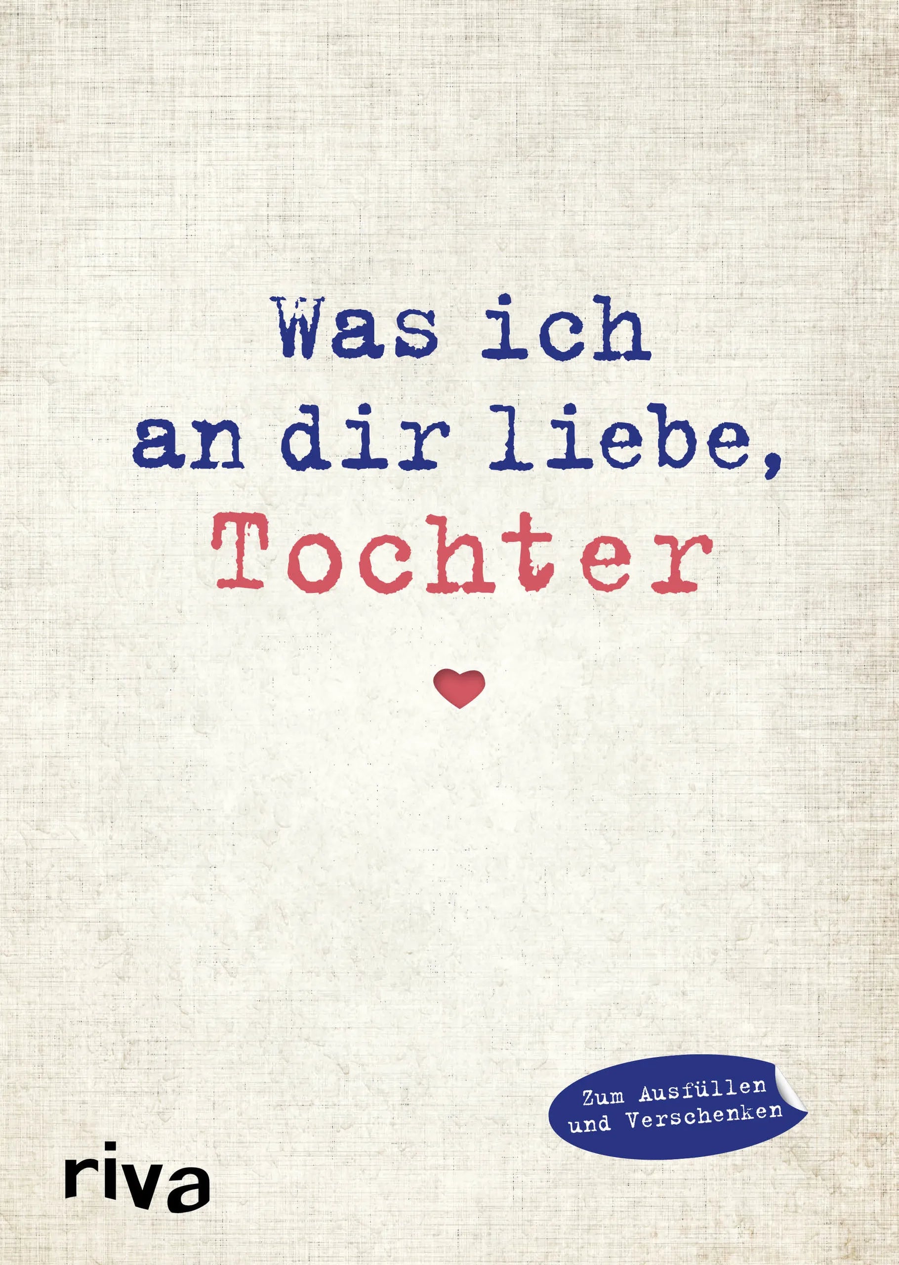 Buchcover von 'Was ich an dir liebe, Tochter' - Gebundene Ausgabe von Alexandra Reinwarth