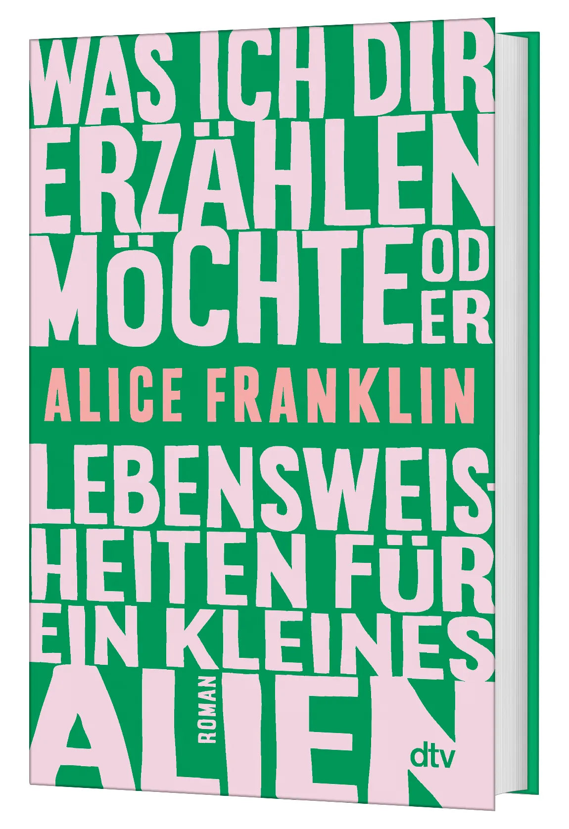 Alice Franklin - Was ich dir erzählen möchte oder Lebensweisheiten für ein kleines Alien