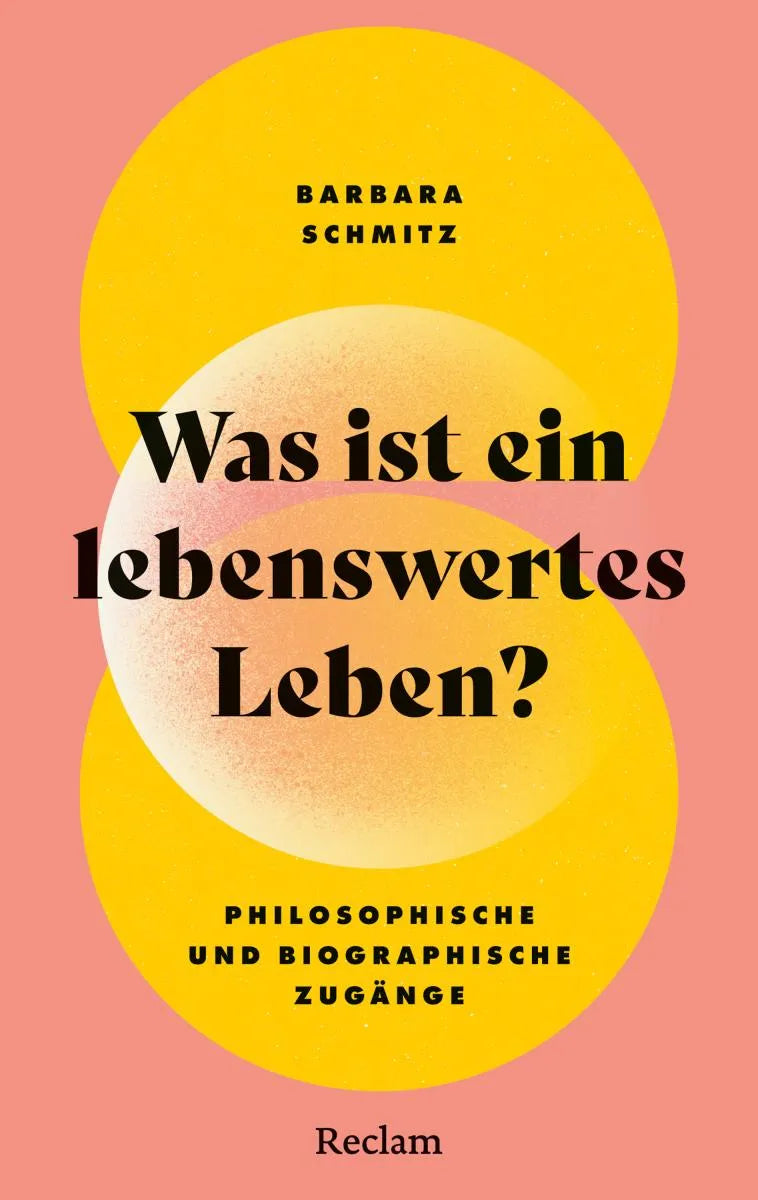 Was ist ein lebenswertes Leben? Philosophische und biographische Zugänge