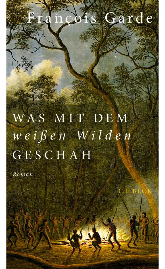 Buchcover von 'Was mit dem weißen Wilden geschah' - Gebundene Ausgabe von François Garde