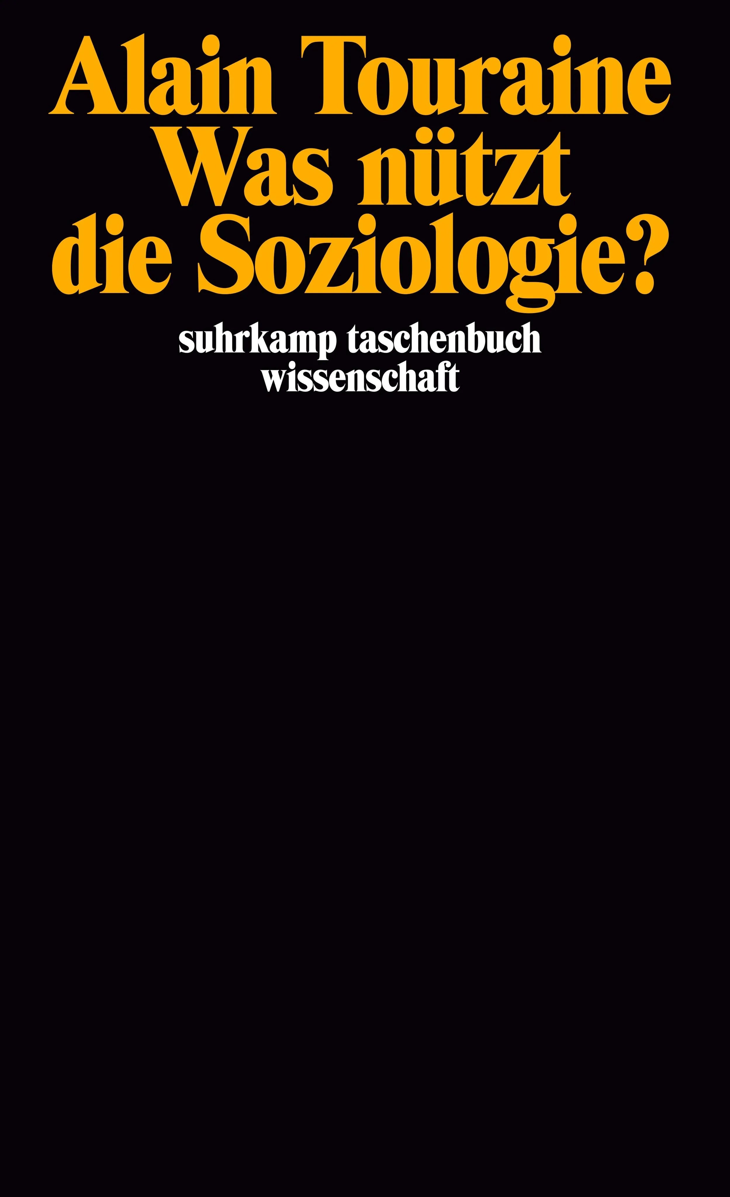 Buchcover von 'Was nützt die Soziologie?' - Taschenbuch von Alain Touraine