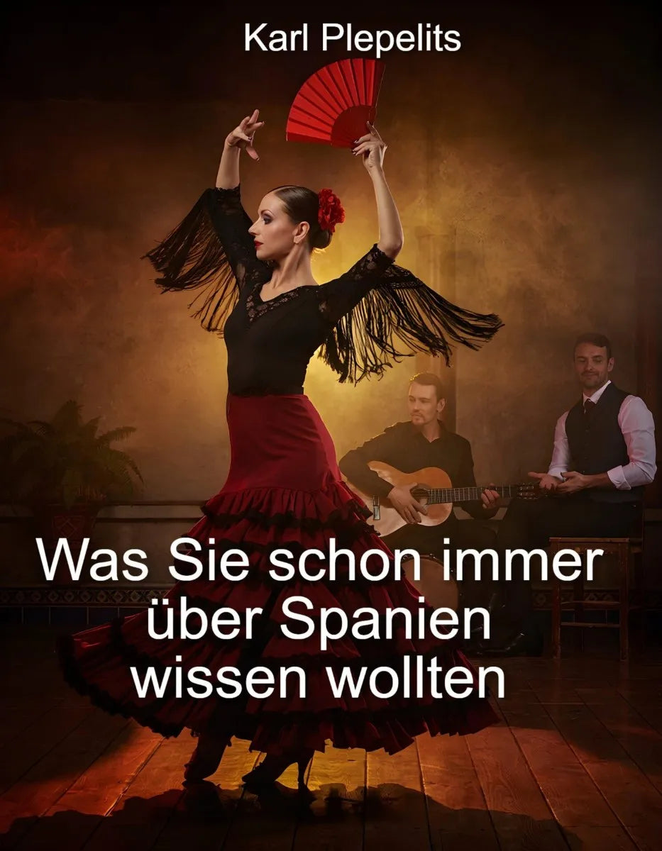 Cover: Was Sie schon immer über Spanien wissen wollten (E-Book) von Karl Plepelits