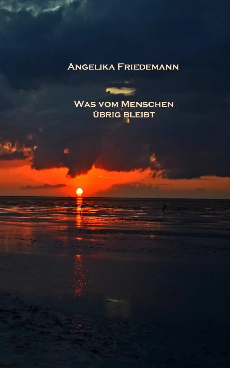 Cover: Was vom Menschen übrig bleibt (E-Book) von Angelika Friedemann