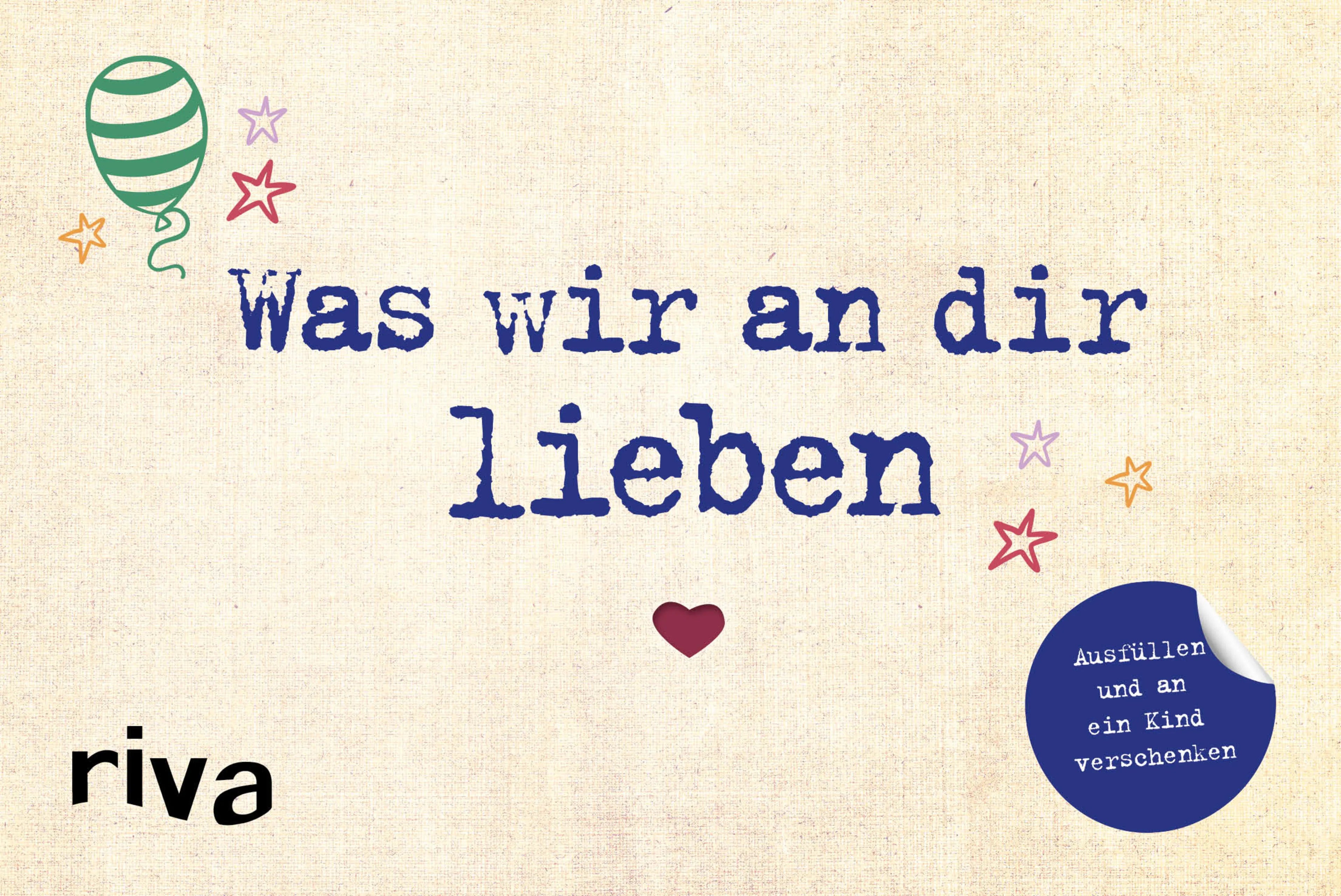 Buchcover von 'Was wir an dir lieben – Ausfüllen und an ein Kind verschenken' - Gebundene Ausgabe von Alexandra Reinwarth