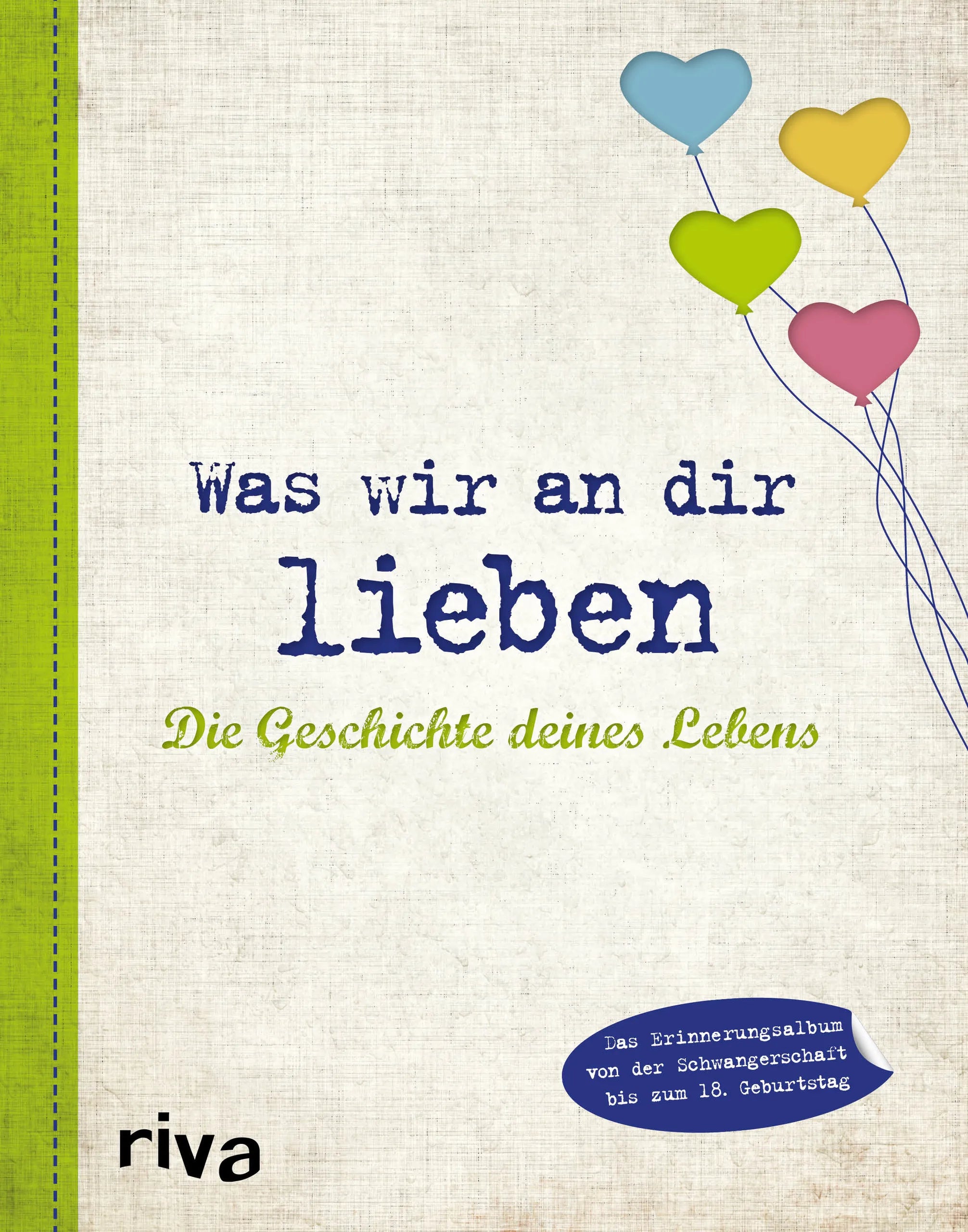 Buchcover von 'Was wir an dir lieben – Die Geschichte deines Lebens' - Gebundene Ausgabe von Alexandra Reinwarth
