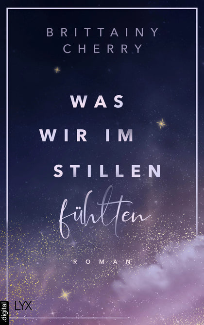 Cover: Was wir im Stillen fühlten (E-Book) von Brittainy Cherry