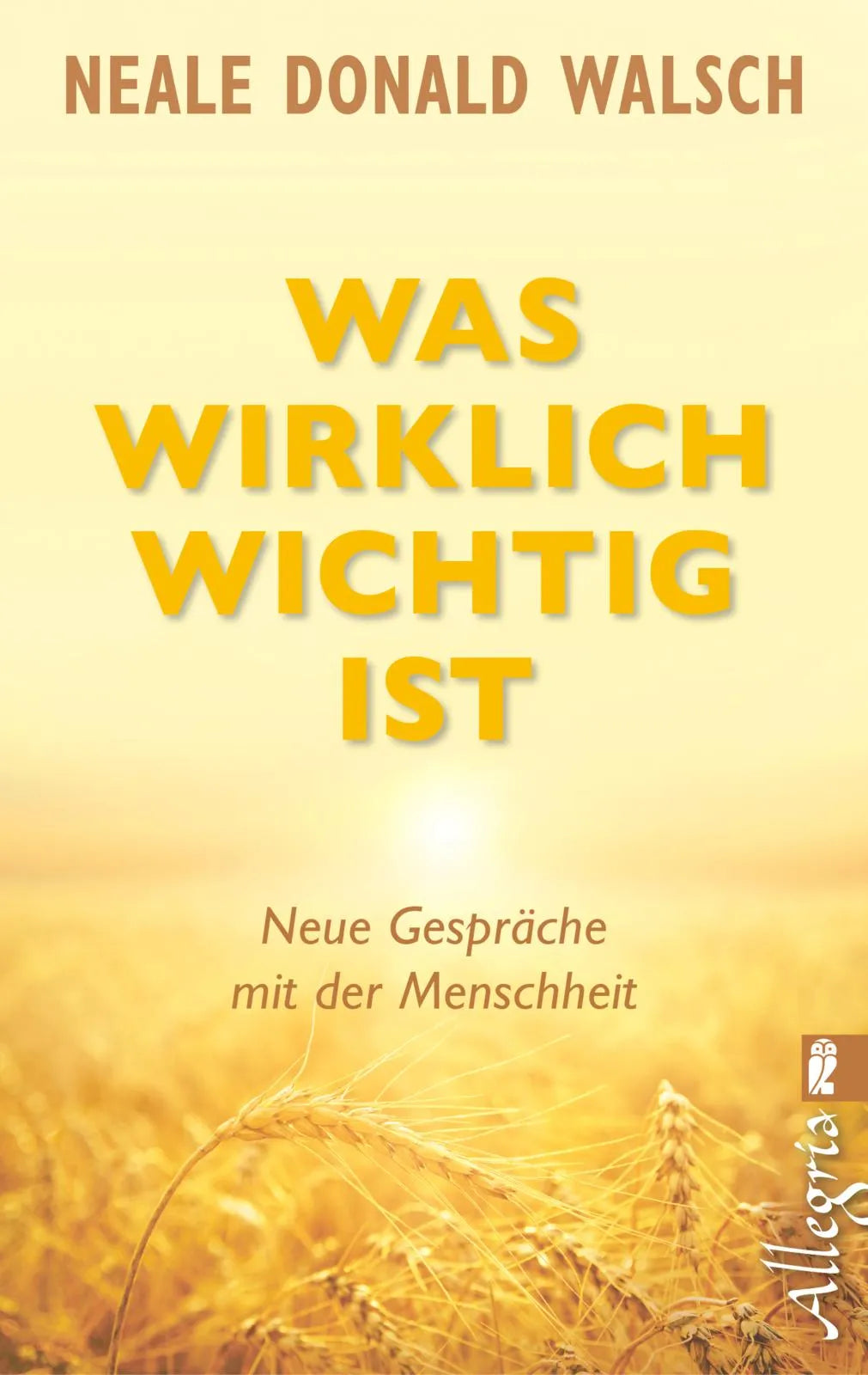 Buchcover von 'Was wirklich wichtig ist' - Taschenbuch von Neale Donald Walsch
