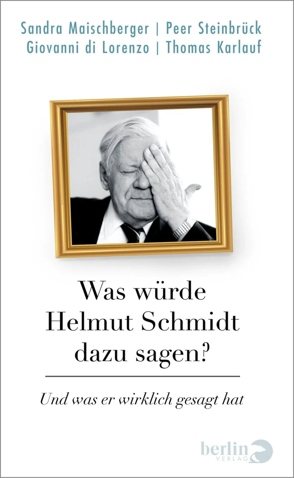 Cover: Was würde Helmut Schmidt dazu sagen? (Hardcover) von Sandra Maischberger