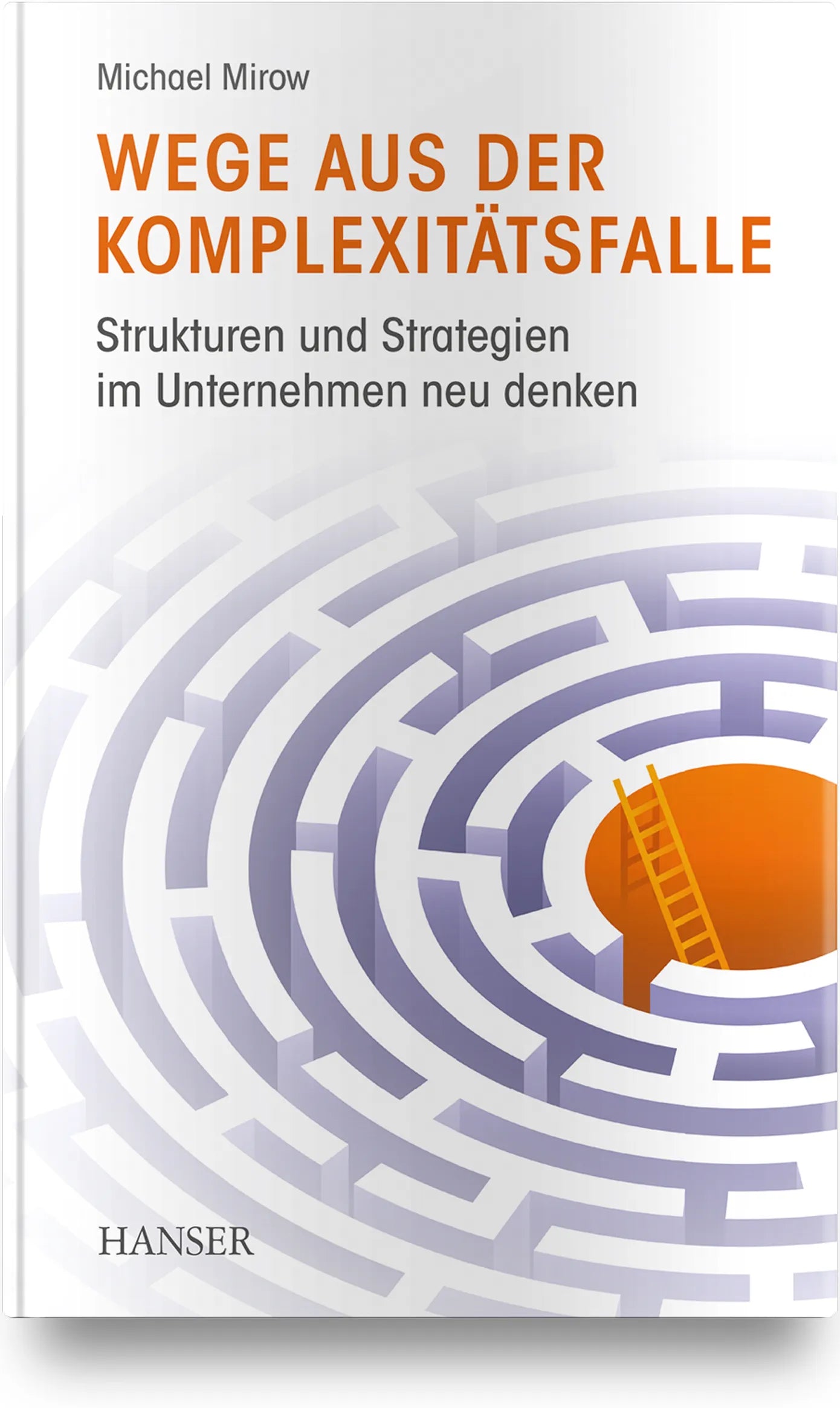 Buchcover von 'Wege aus der Komplexitätsfalle' - Gebundene Ausgabe von Michael Mirow