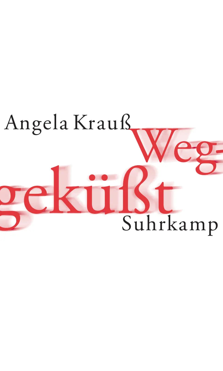 Buchcover von 'Weggeküßt' - Gebundene Ausgabe von Angela Krauß