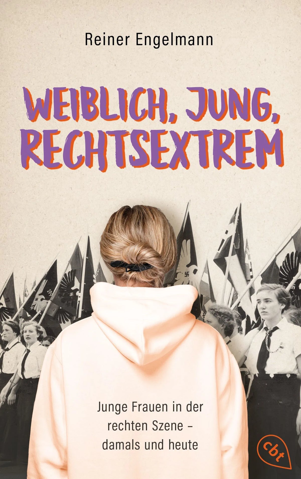 Cover: Weiblich, jung, rechtsextrem (Taschenbuch) von Reiner Engelmann