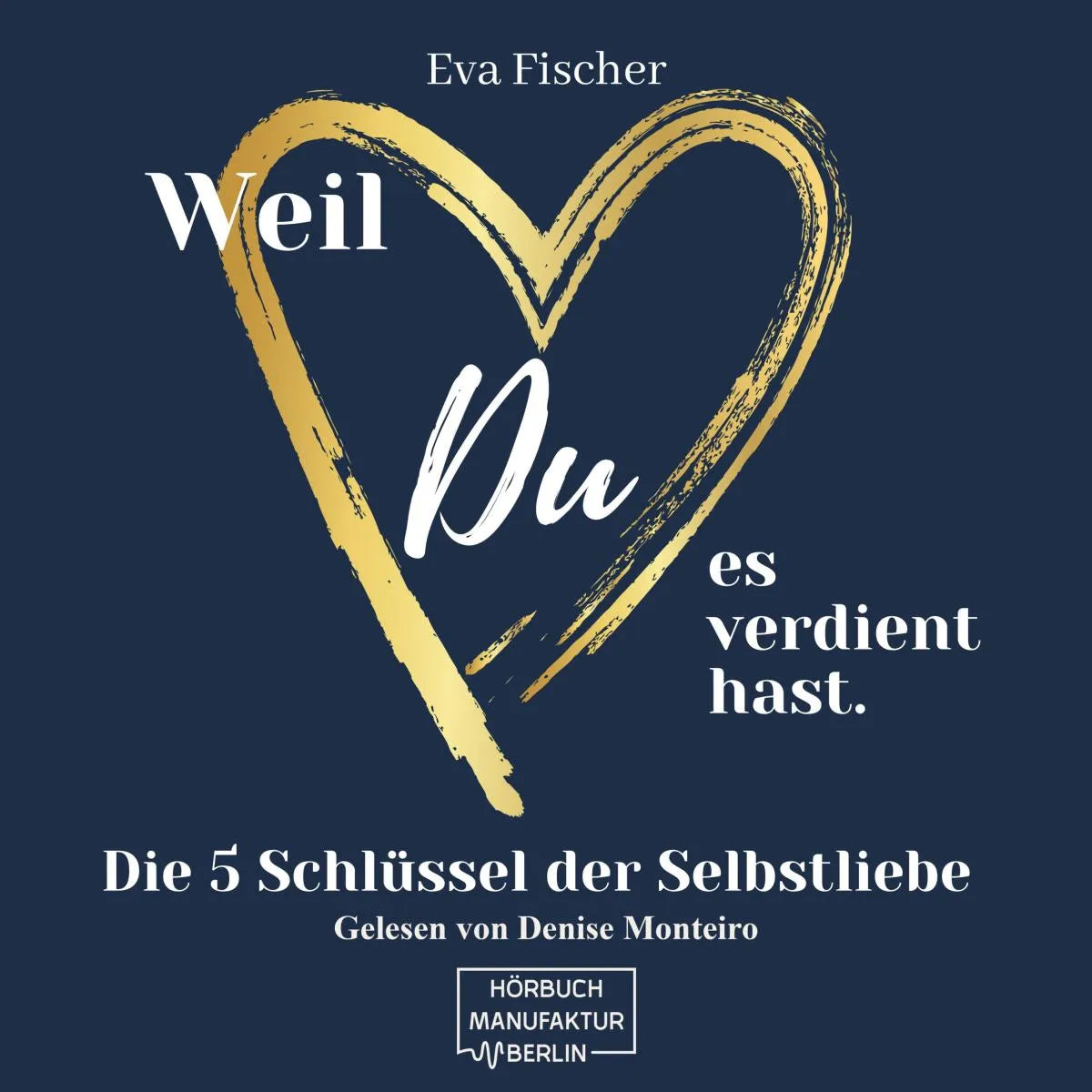 Cover: Weil DU es verdient hast. (Hörbuch Download) von Eva Fischer