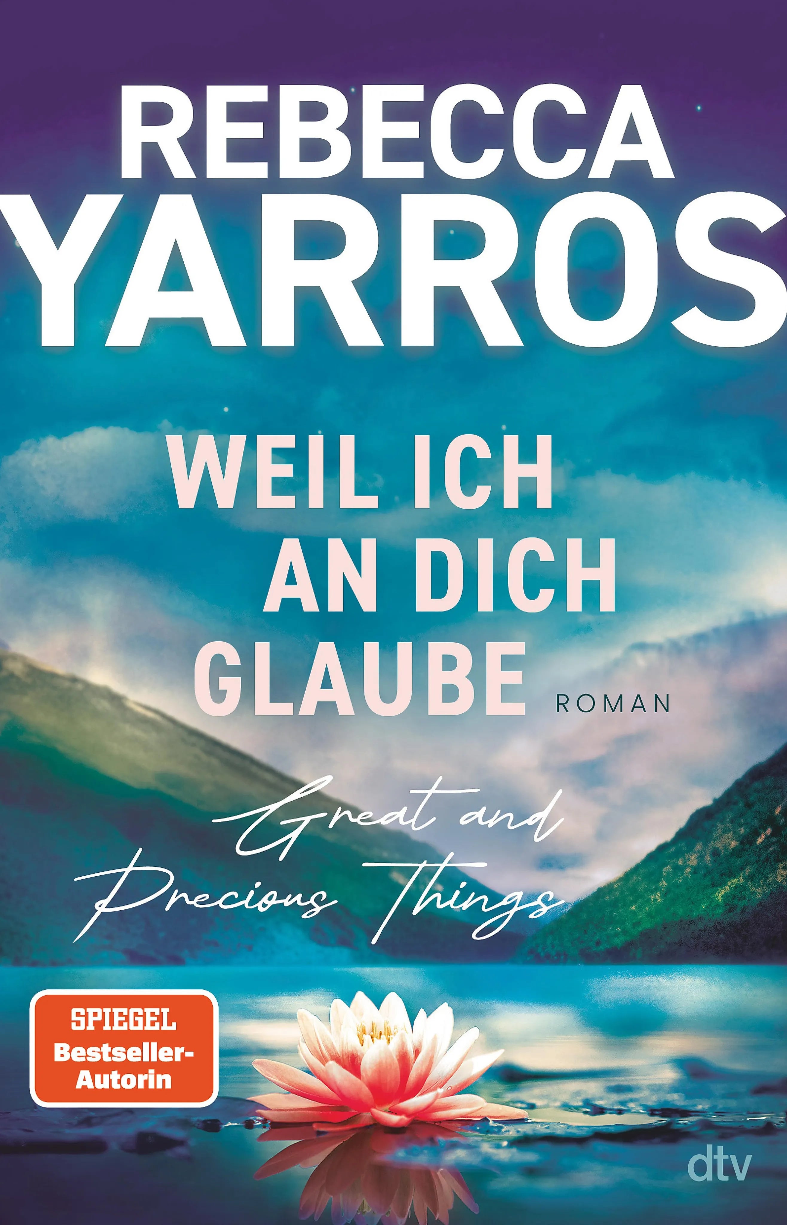 Cover: Weil ich an dich glaube – Great and Precious Things (E-Book) von Rebecca Yarros