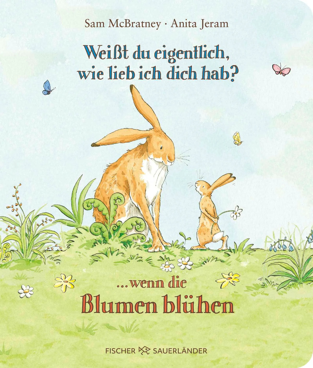 Cover: Weißt du eigentlich, wie lieb ich dich hab? ... wenn die Blumen blühen (Hardcover) von Sam McBratney